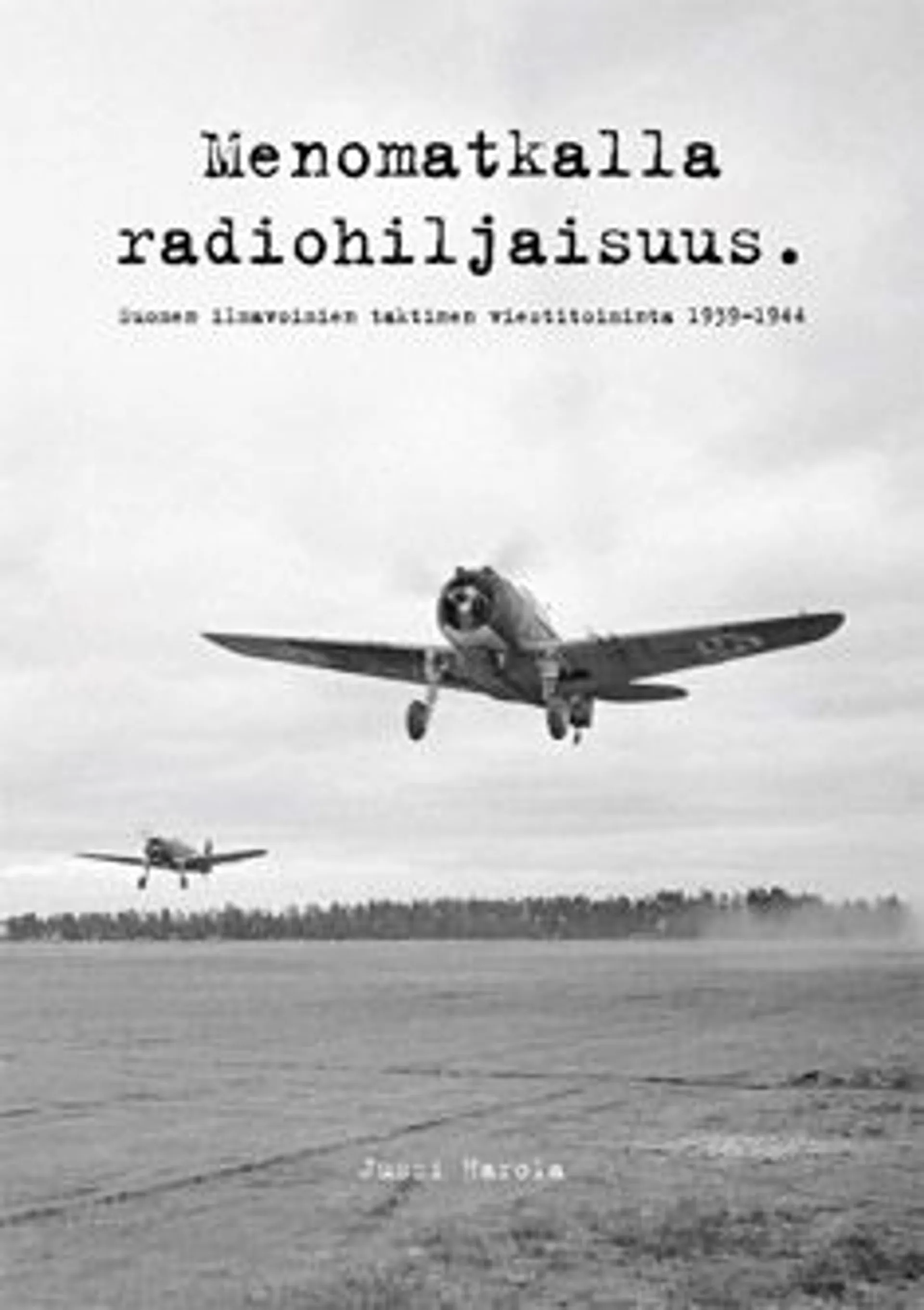 Harola, Menomatkalla radiohiljaisuus - Suomen ilmavoimien taktinen viestitoiminta 1939-1944