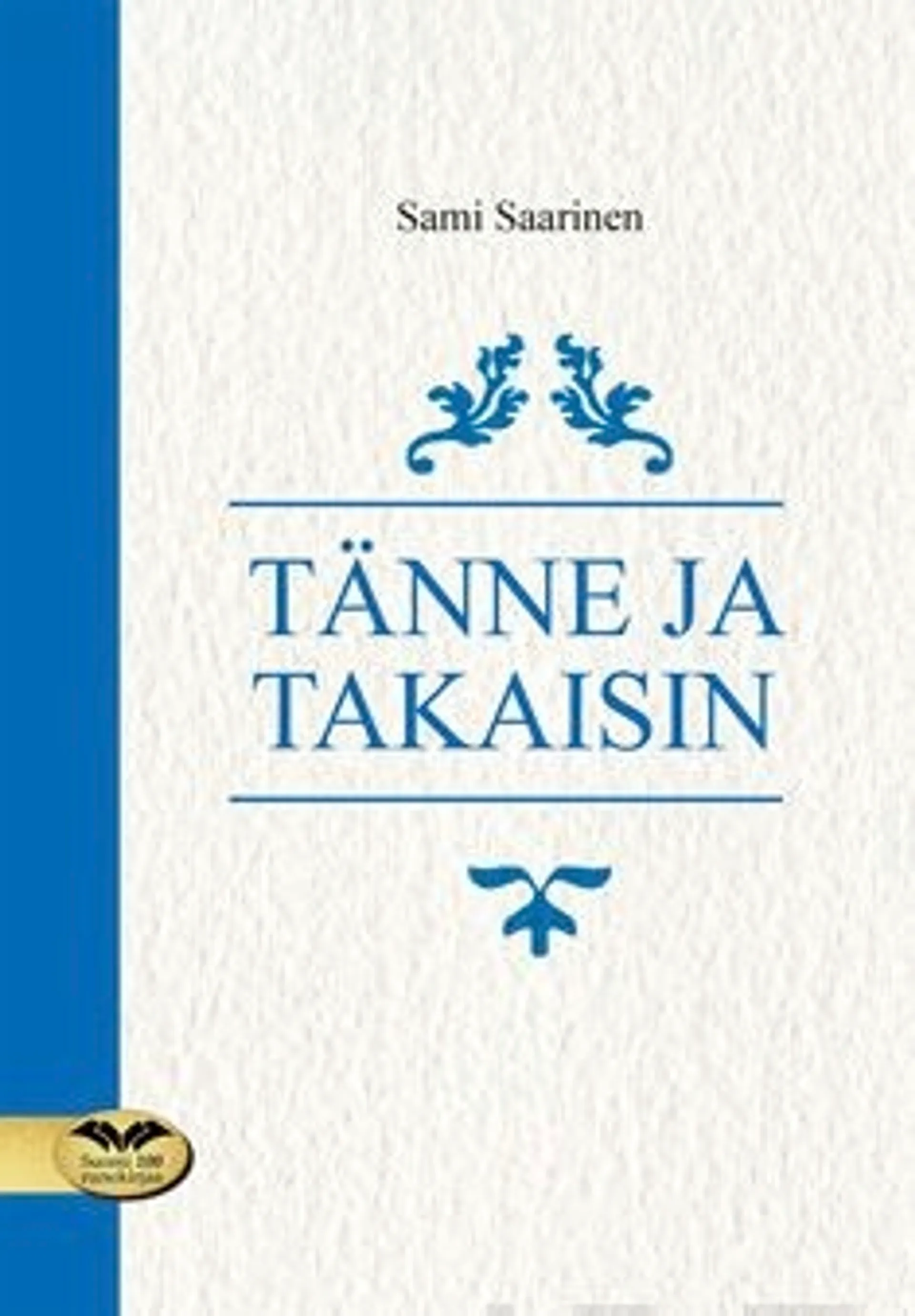 Saarinen Sami, Tänne ja takaisin