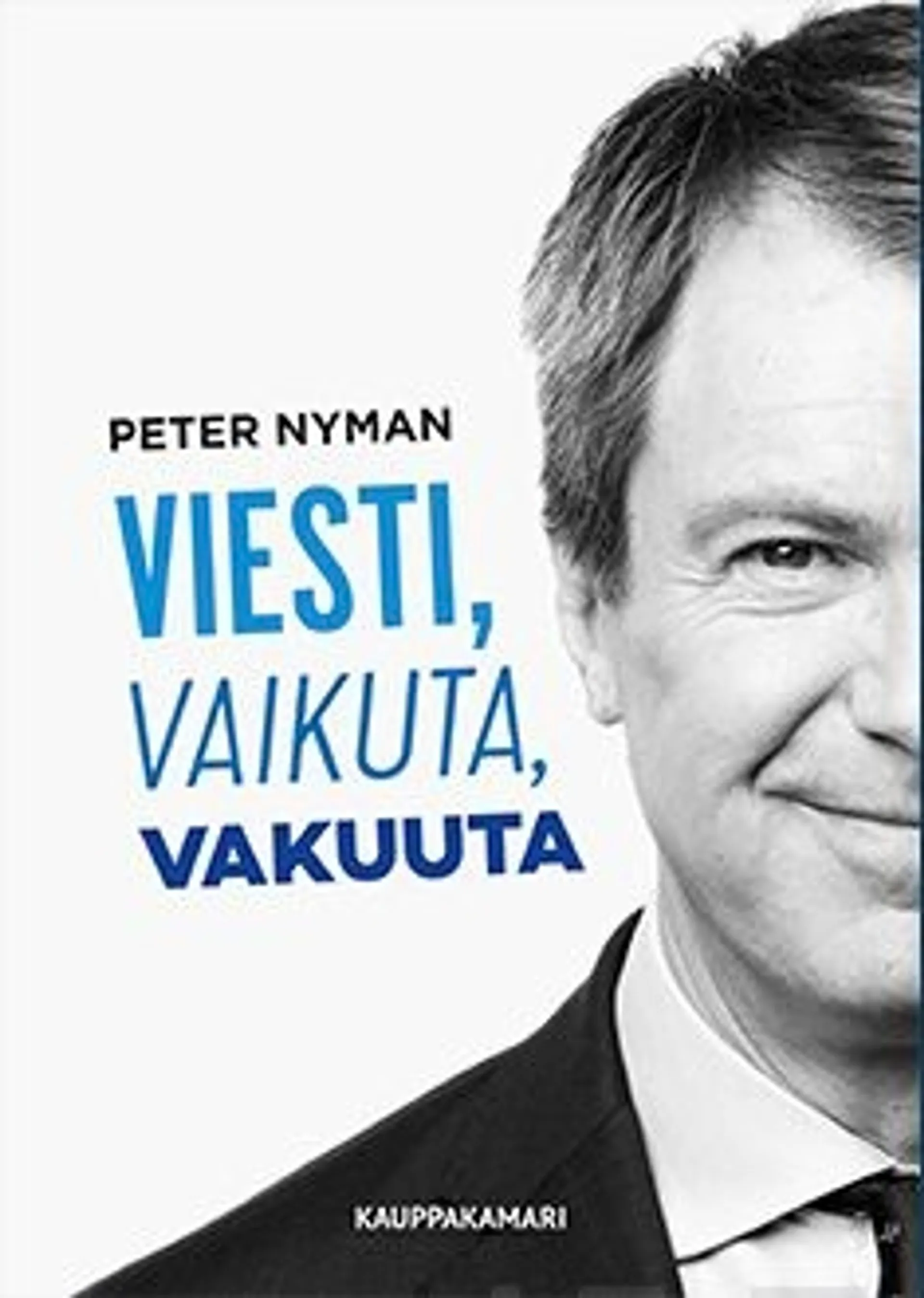 Nyman Peter, Viesti, vaikuta, vakuuta