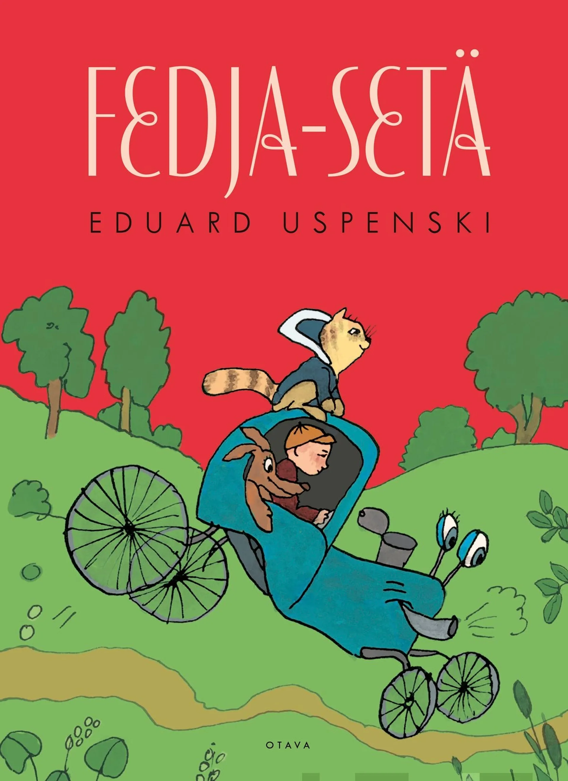 Uspenski, Fedja-setä - Fedja-setä, kissa ja koira : Fedja-setä ja täti Tamara : Fedja-setä rakastuu : Fedja-sedän talvi : Fedja-setä menee kouluun : Fedja-setä ja kutsumaton vieras