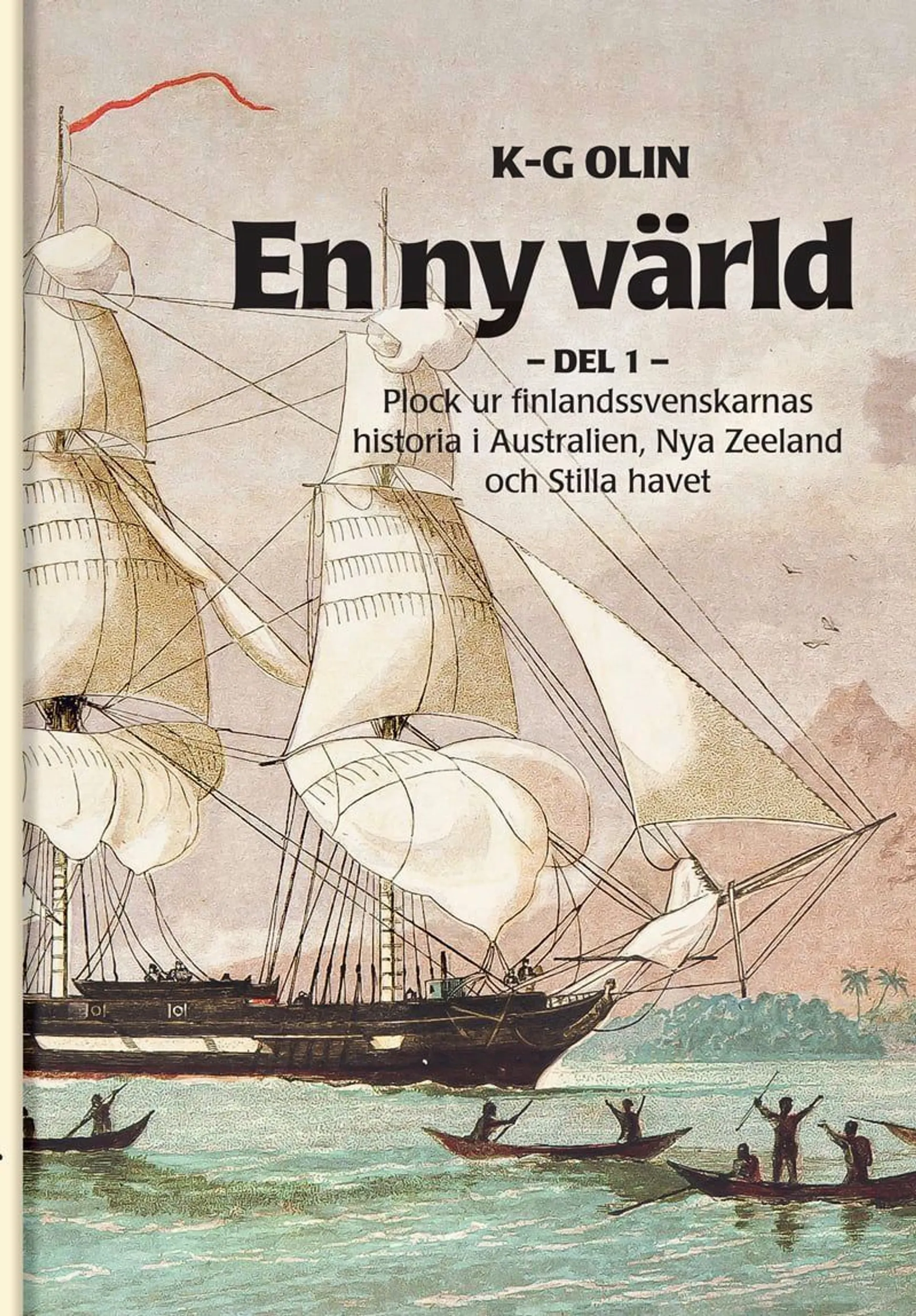 Olin, En ny värld - Plock ur finlandssvenskarnas historia i Australien, Nya Zeeland och Stilla havet. Del 1.