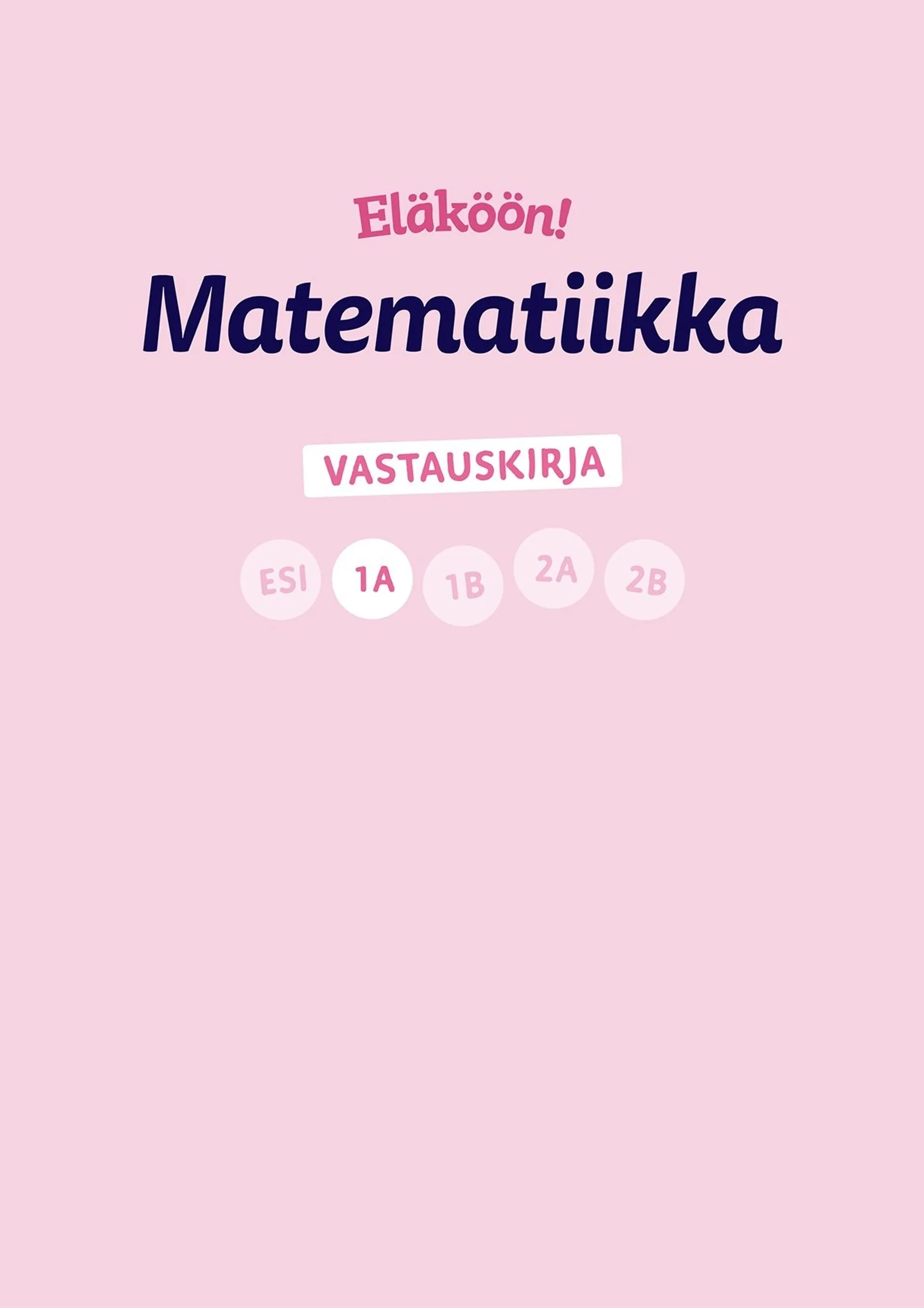 Isoaho, Eläköön! Matematiikka - Vastauskirja 1A