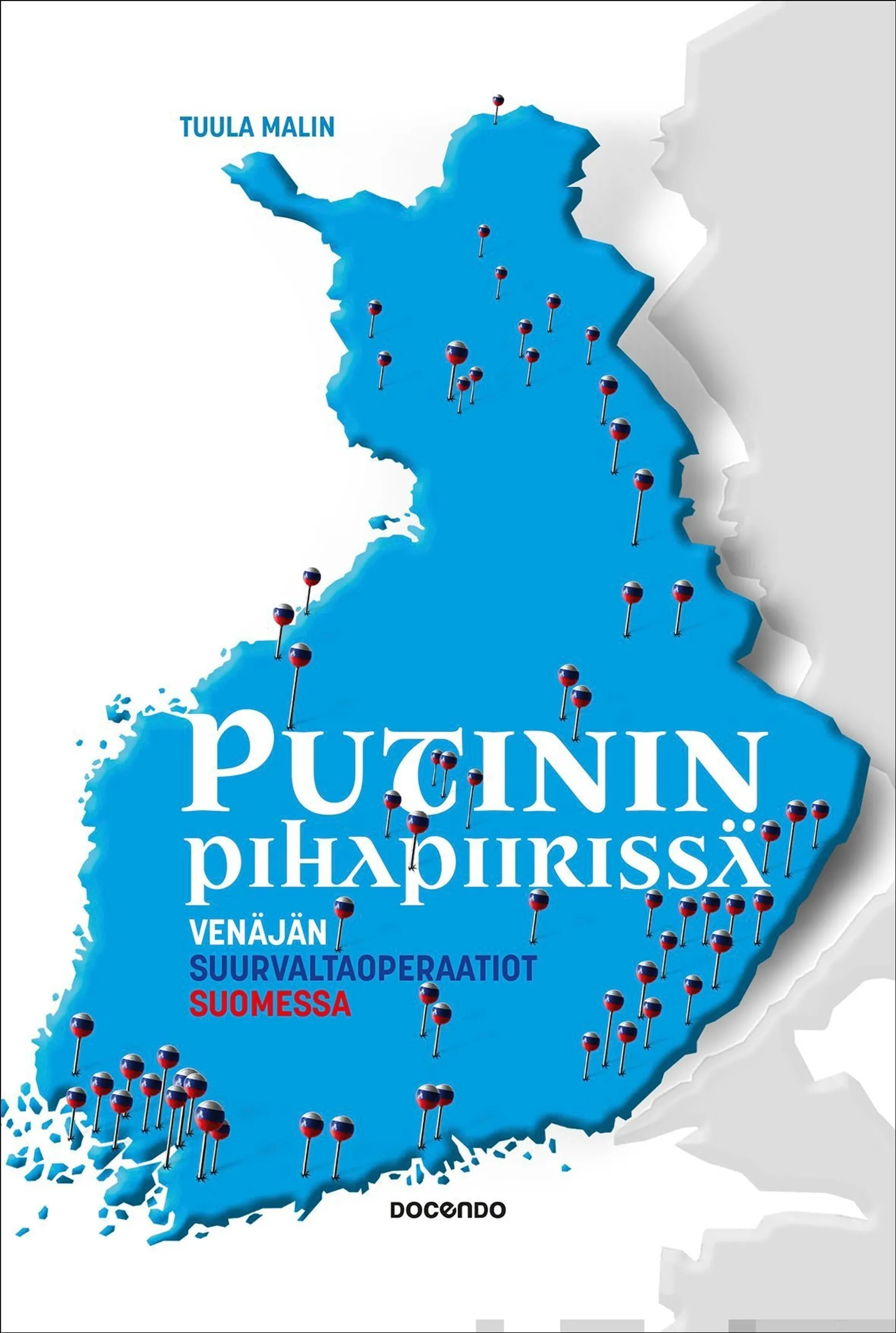 Malin, Putinin pihapiirissä - Venäjän suurvaltaoperaatiot Suomessa