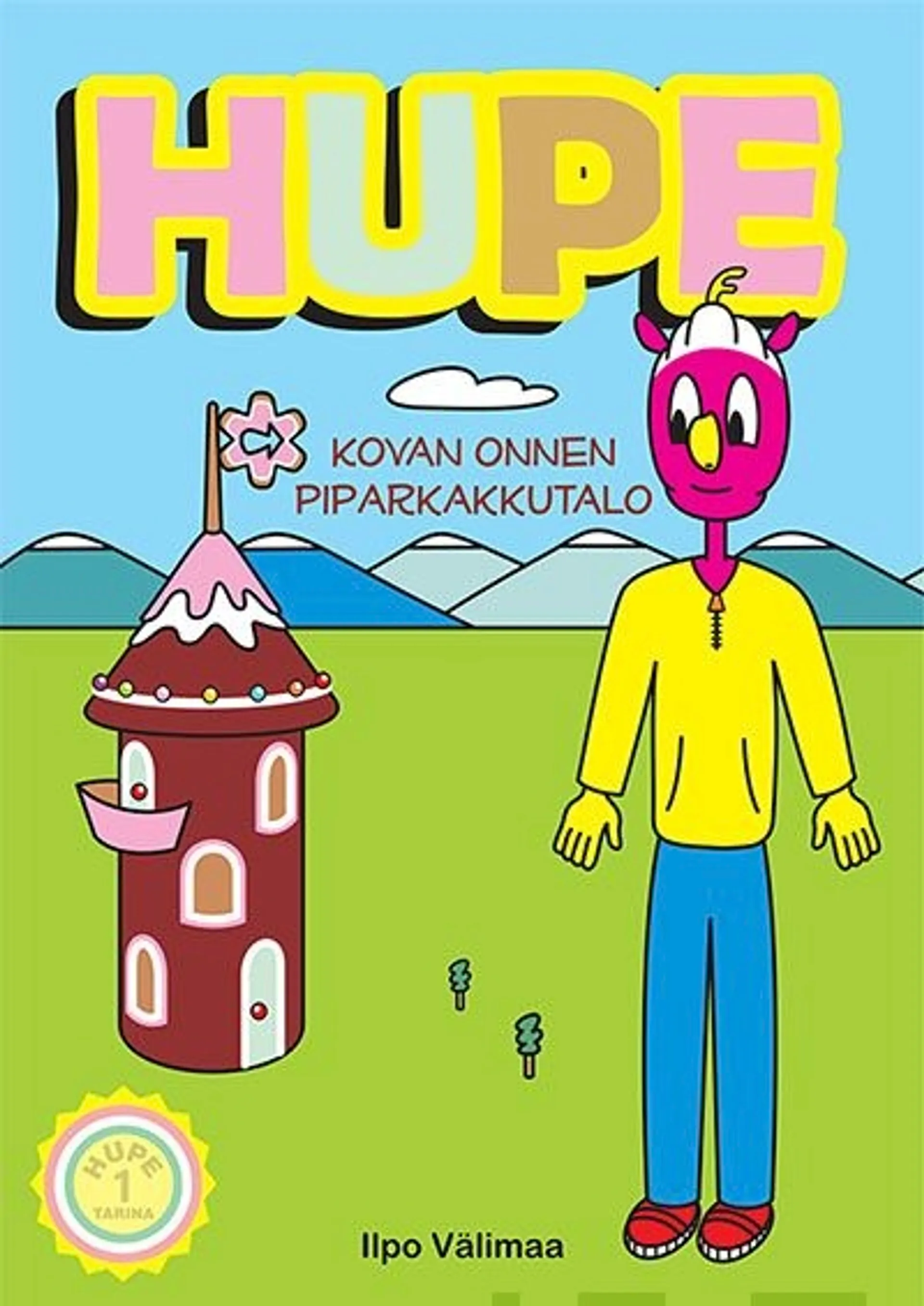 Välimaa, Hupe - Kovan onnen piparkakkutalo