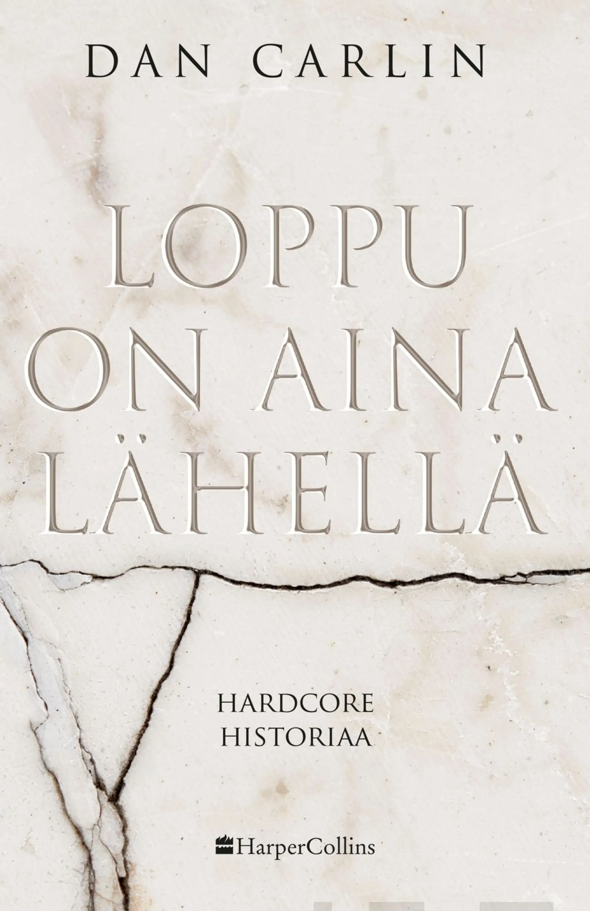 Carlin, Loppu on aina lähellä - Hardcore historiaa