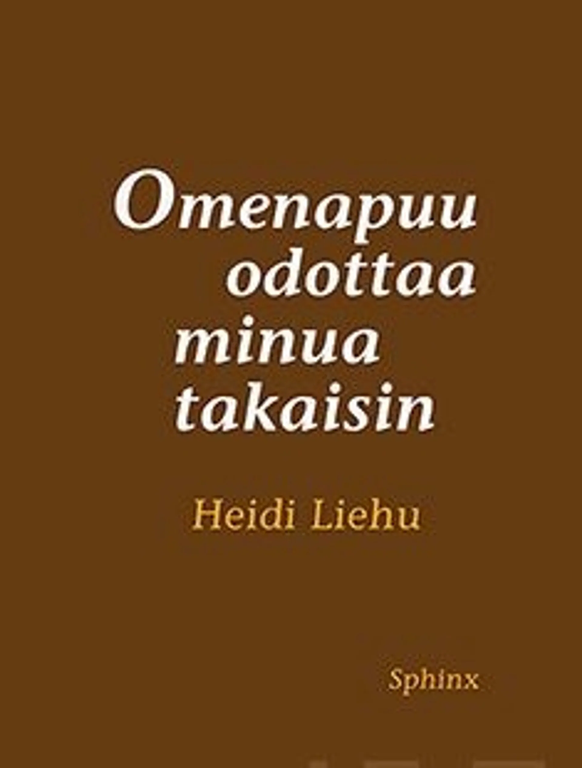 Liehu, Omenapuu odottaa minua takaisin