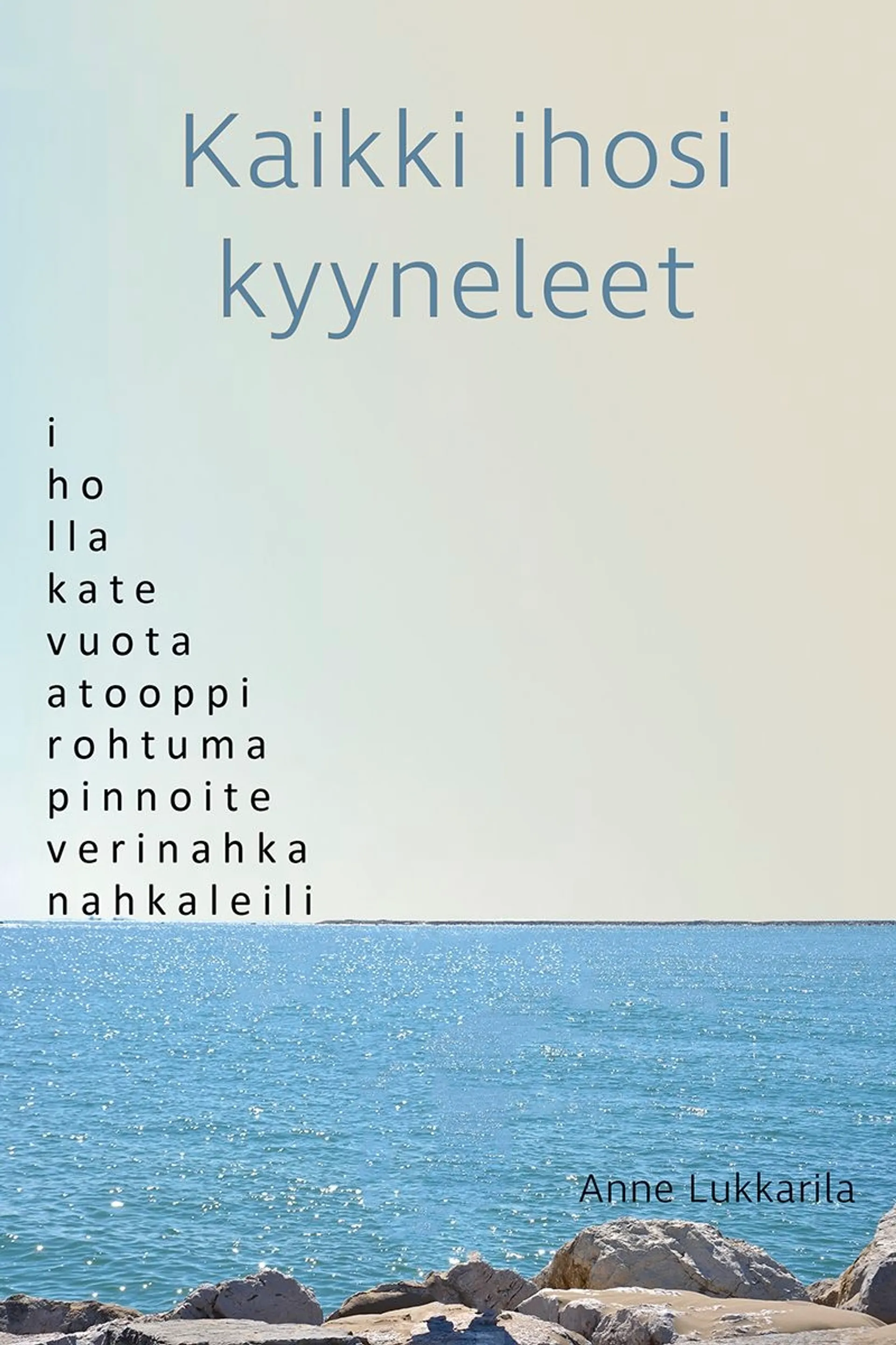 Lukkarila, Kaikki ihosi kyyneleet