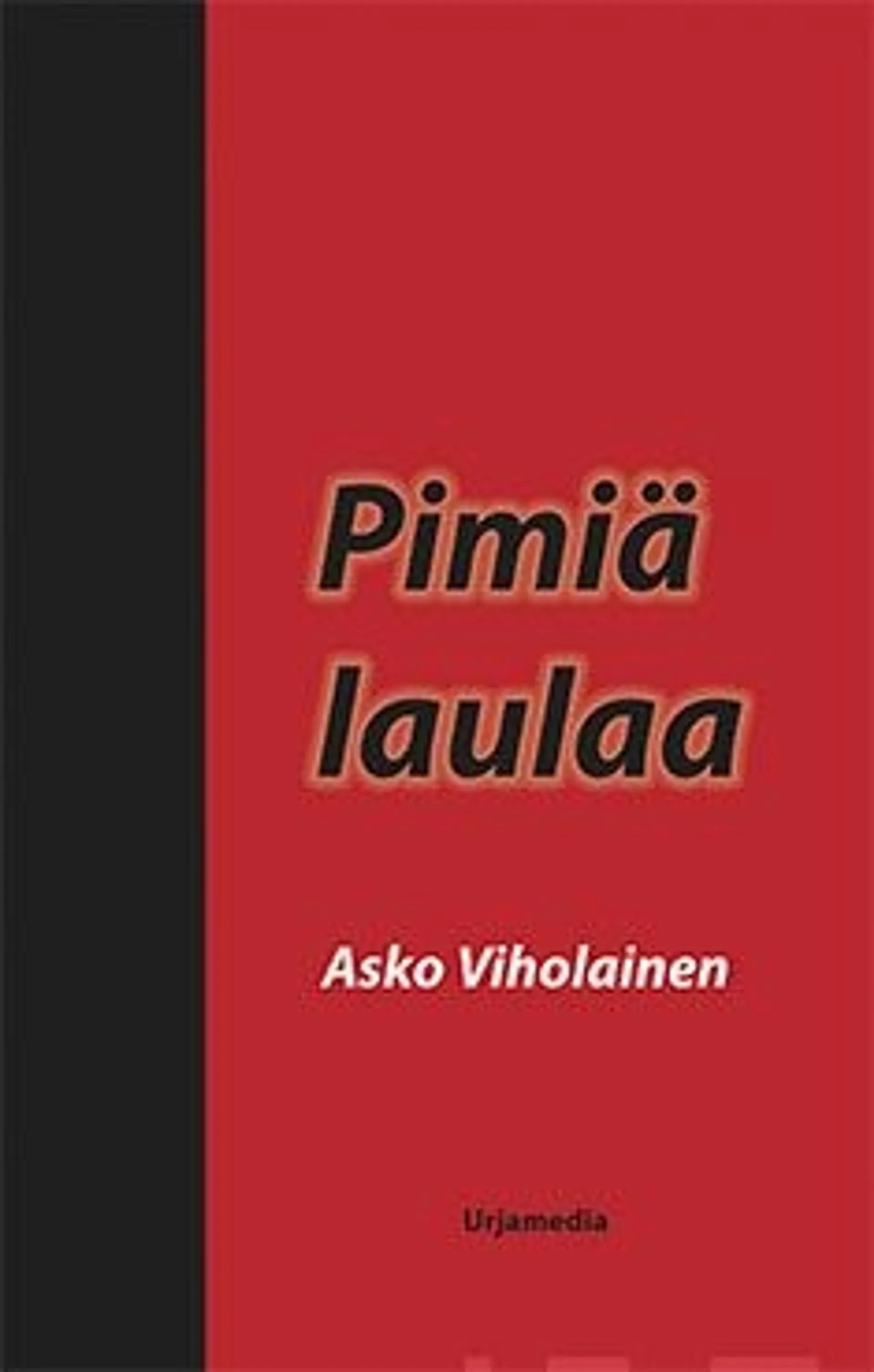 Viholainen, Pimiä laulaa