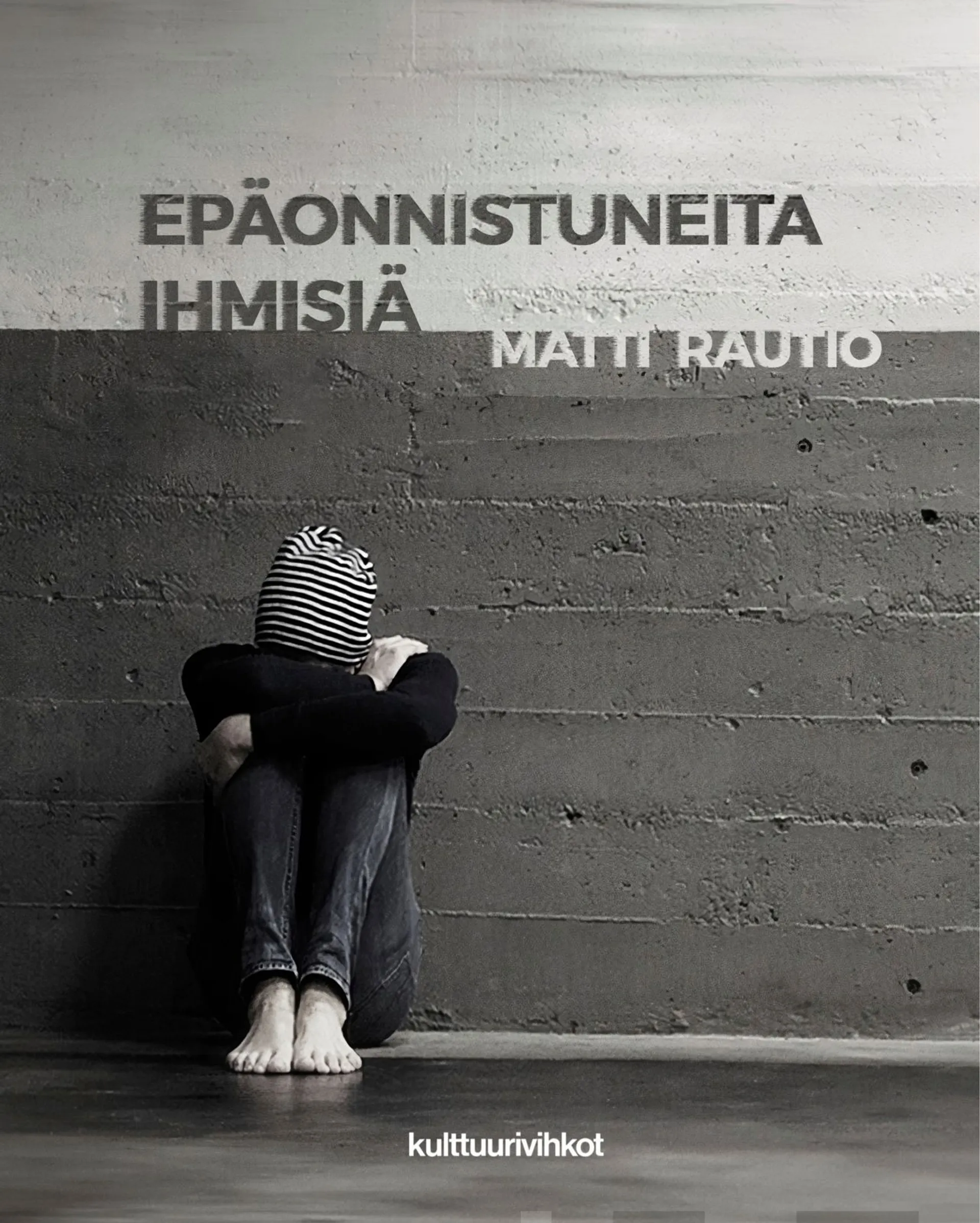 Rautio, Epäonnistuneita ihmisiä