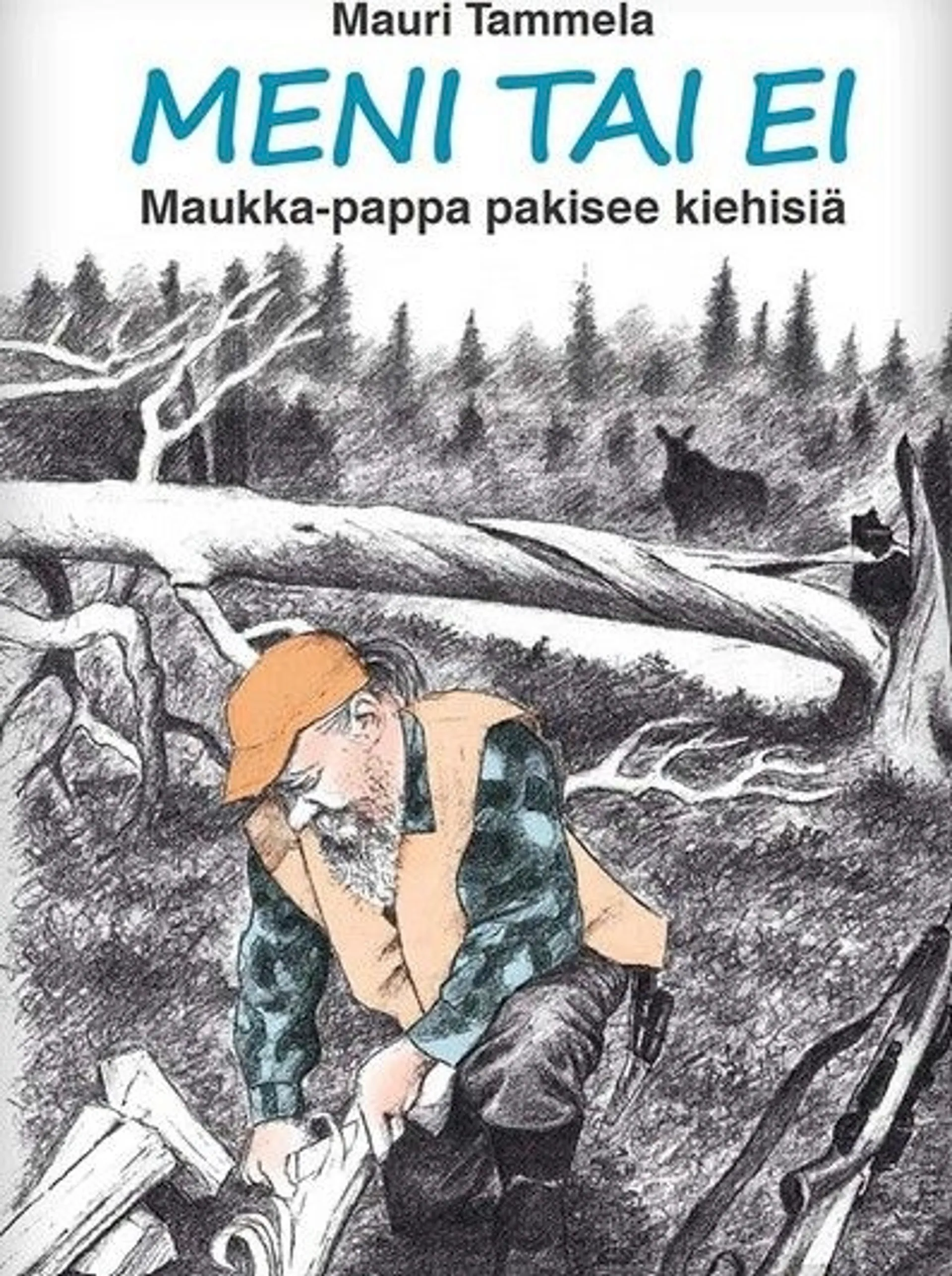 Tammela, Meni tai ei - Maukka-pappa pakisee kiehisiä