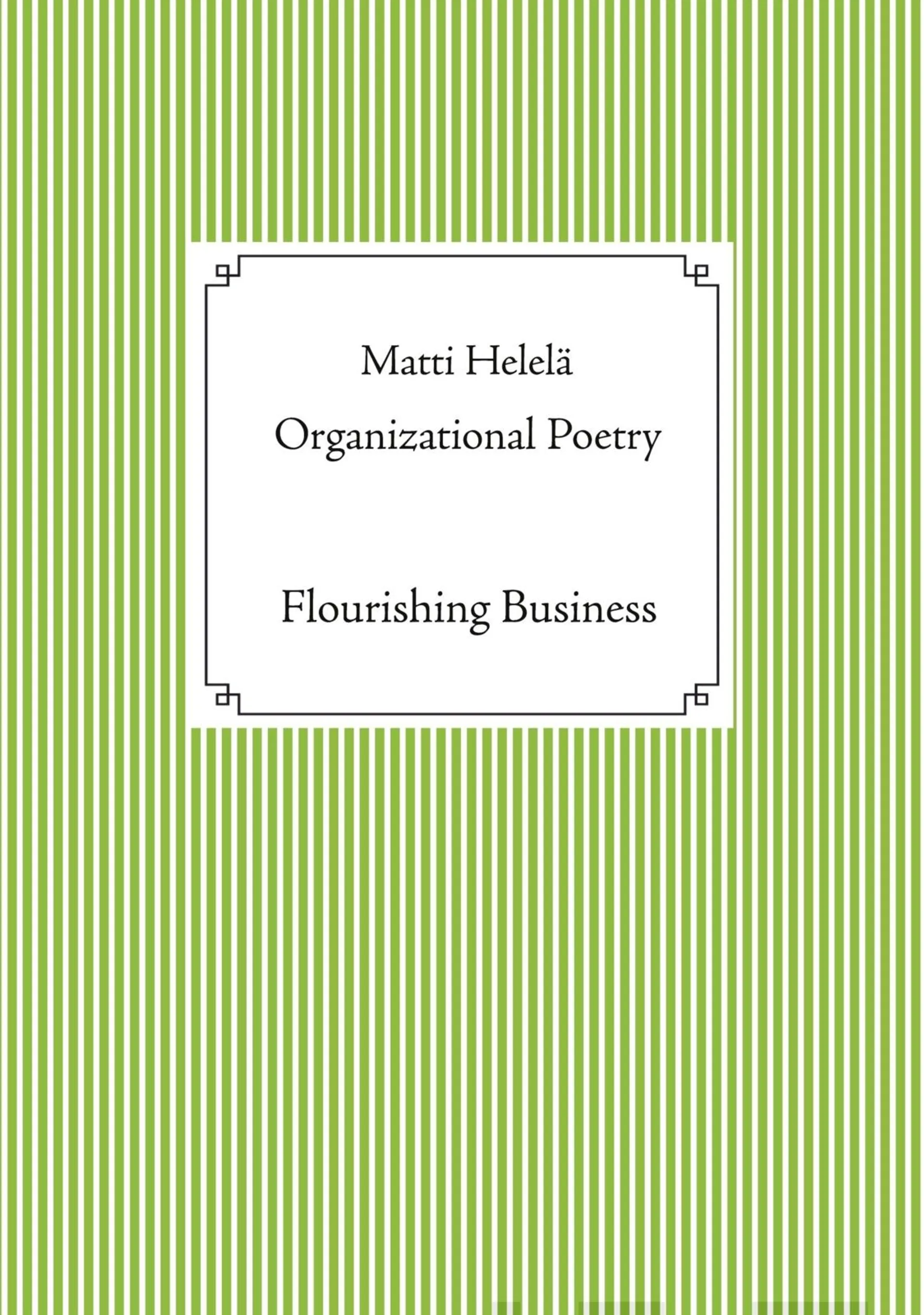 Helelä, Organizational Poetry - Flourishing Business