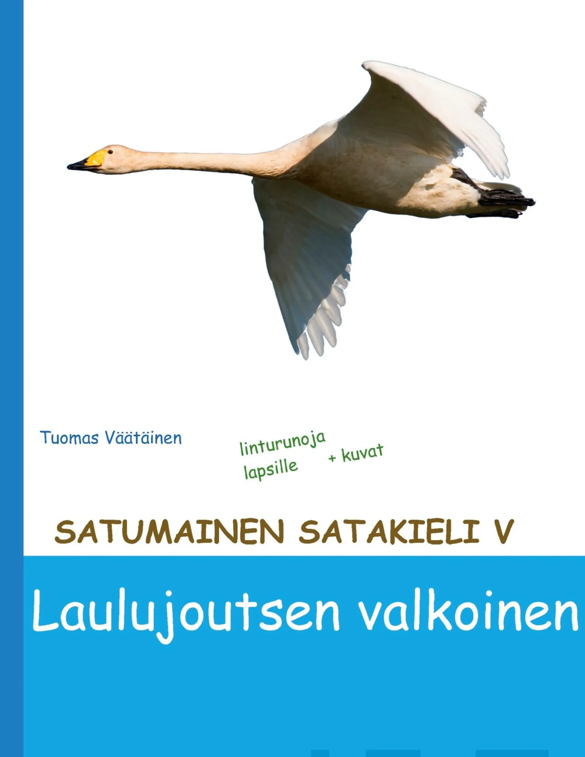 Väätäinen, Laulujoutsen valkoinen - Lastenrunoja