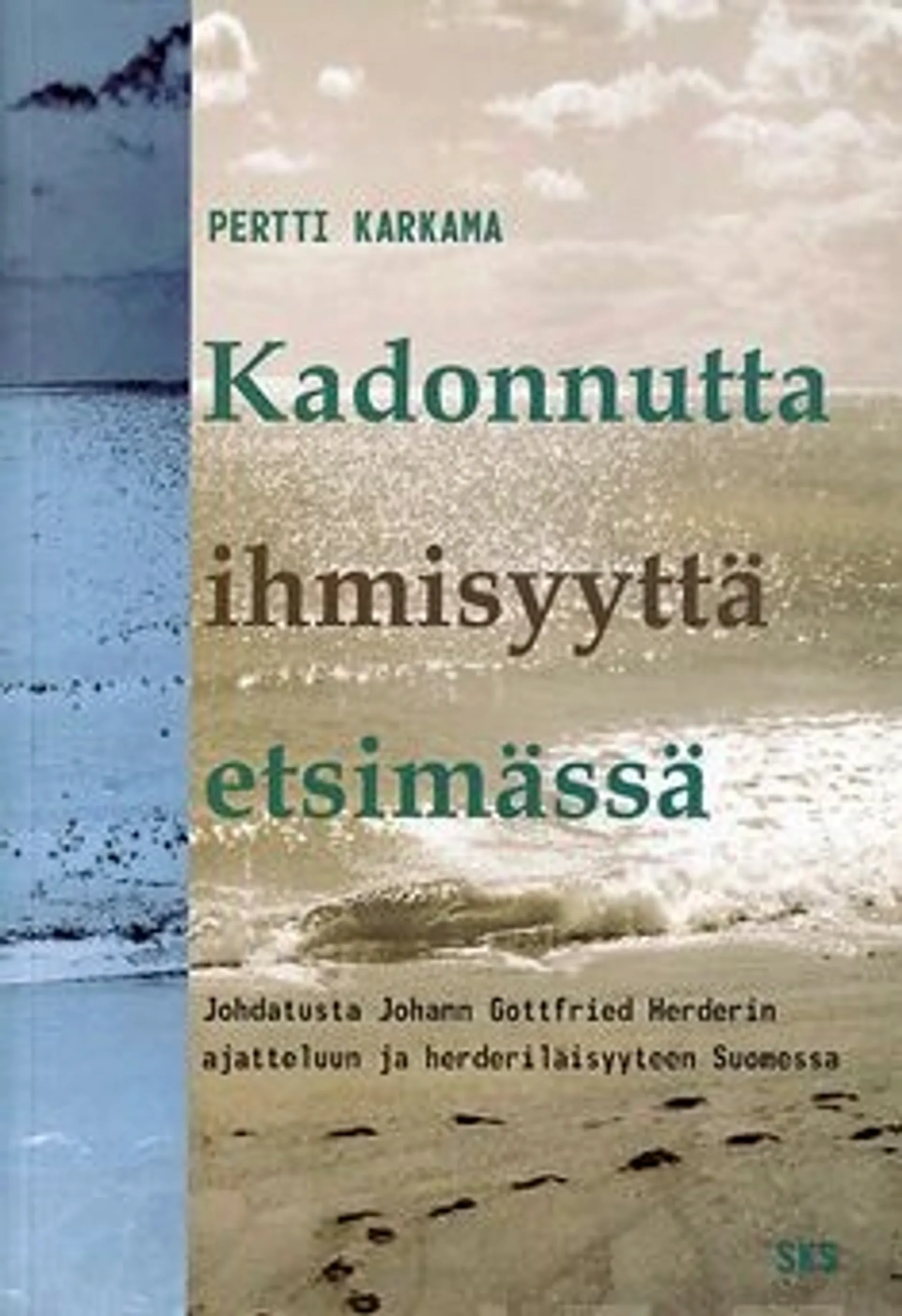 Karkama, Kadonnutta ihmisyyttä etsimässä - johdatusta Johann Gottfried Herderin ajatteluun ja herderiläisyyteen Suomessa