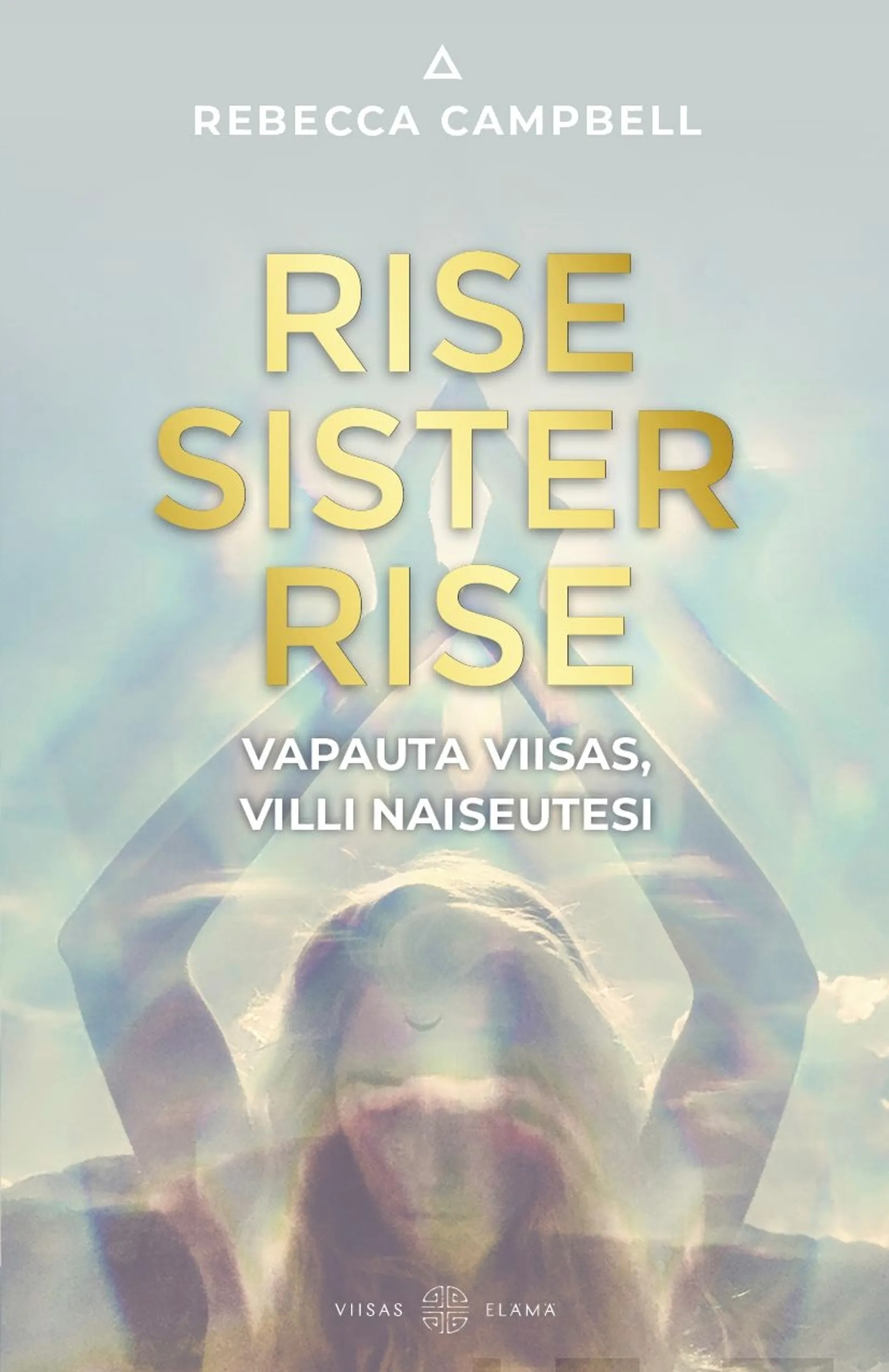 Campbell, Rise Sister Rise - Vapauta viisas, villi naiseutesi