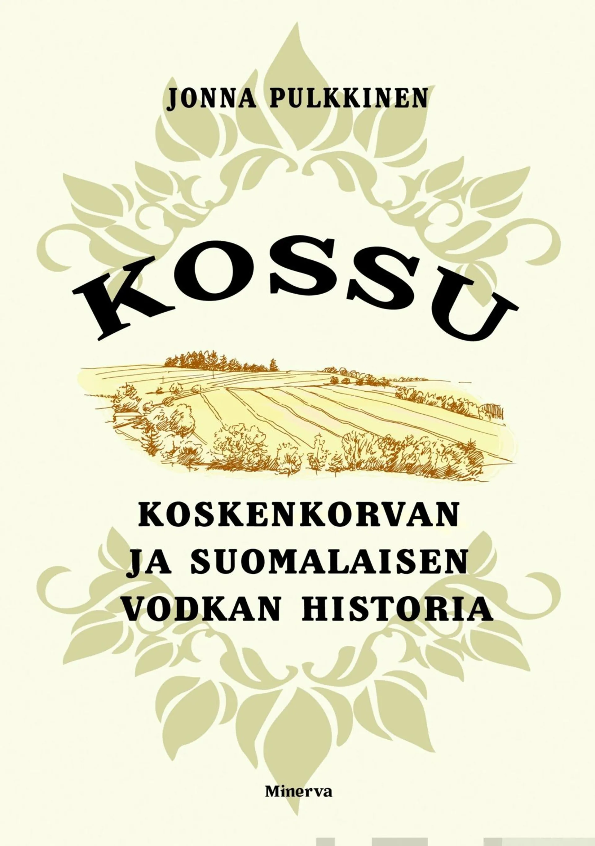 Pulkkinen, Kossu - Koskenkorvan ja suomalaisen vodkan historia