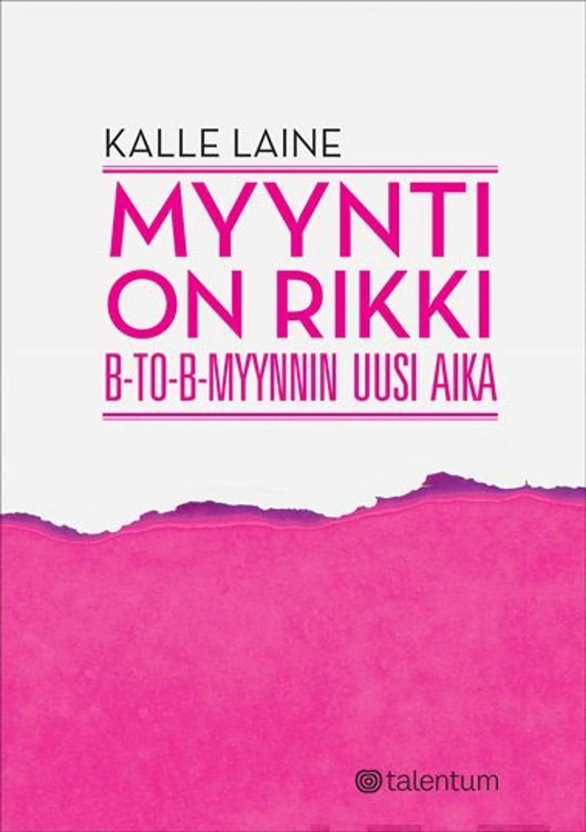 Laine, Myynti on rikki - B-to-B-myynnin uusi aika