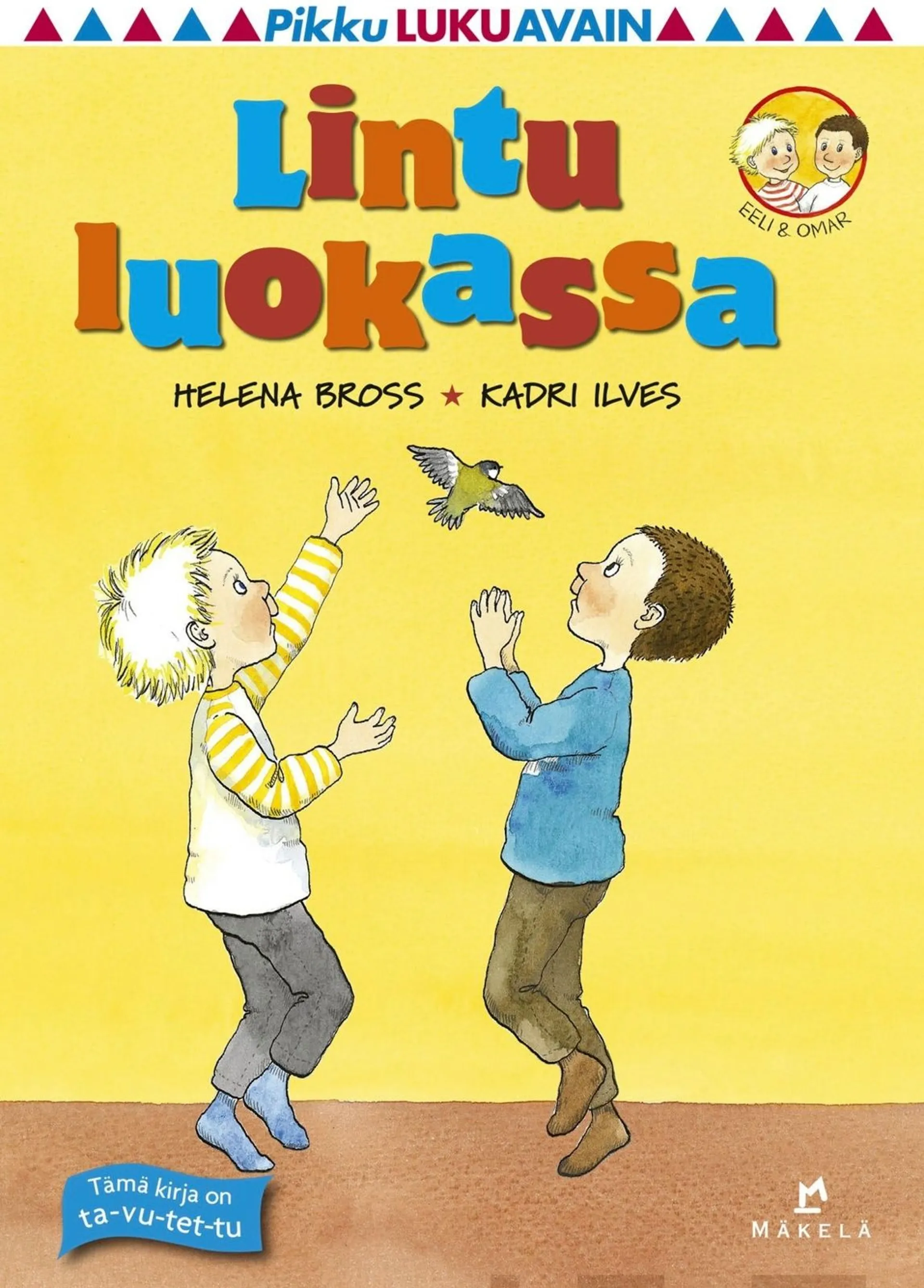 Bross , Lintu luokassa - Ta-vu-tet-tu, pienaakkoset