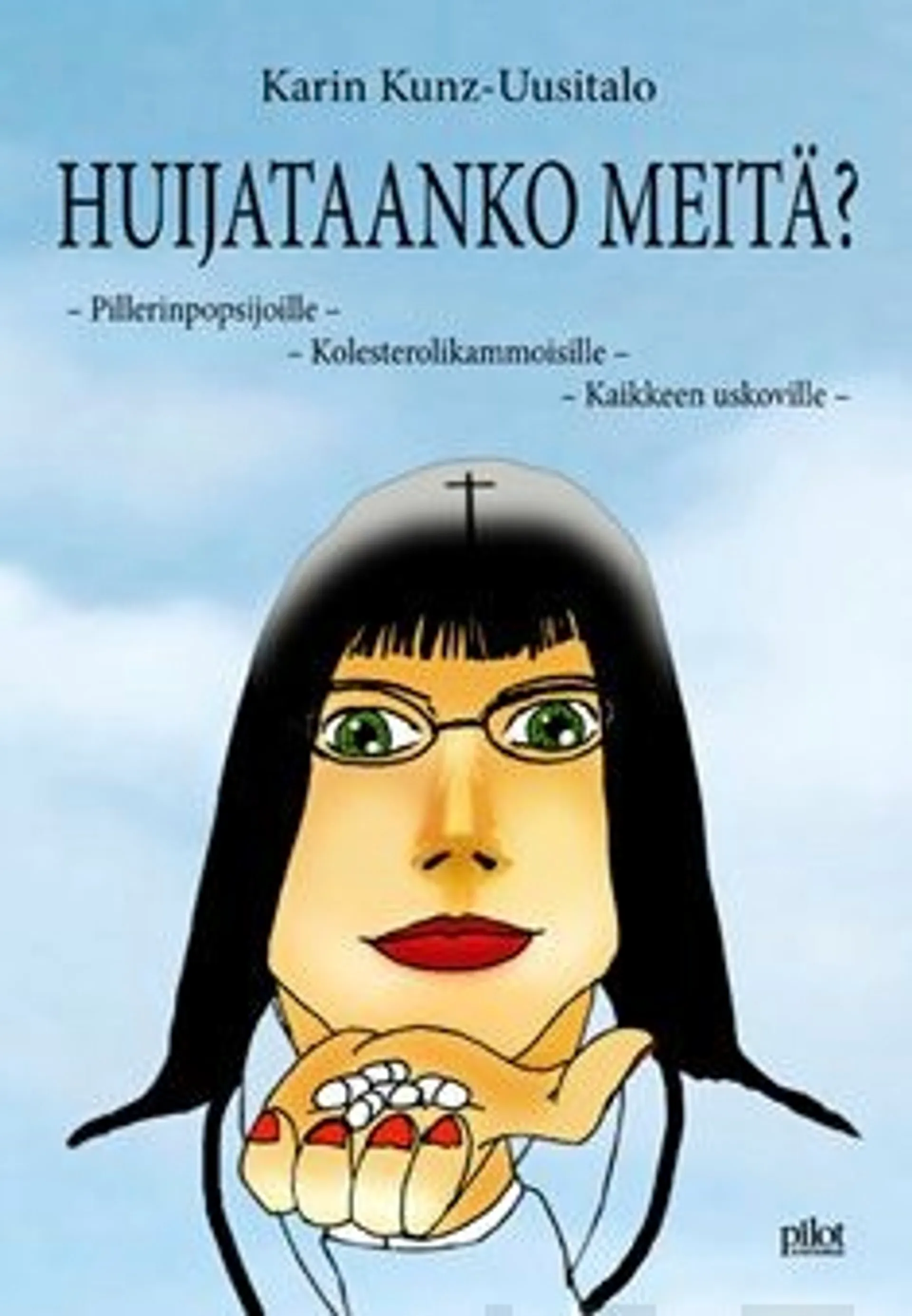 Kunz-Uusitalo, Huijataanko meitä? - pillerinpopsijoille - kolestrolikammoisille - kaikkeen uskoville