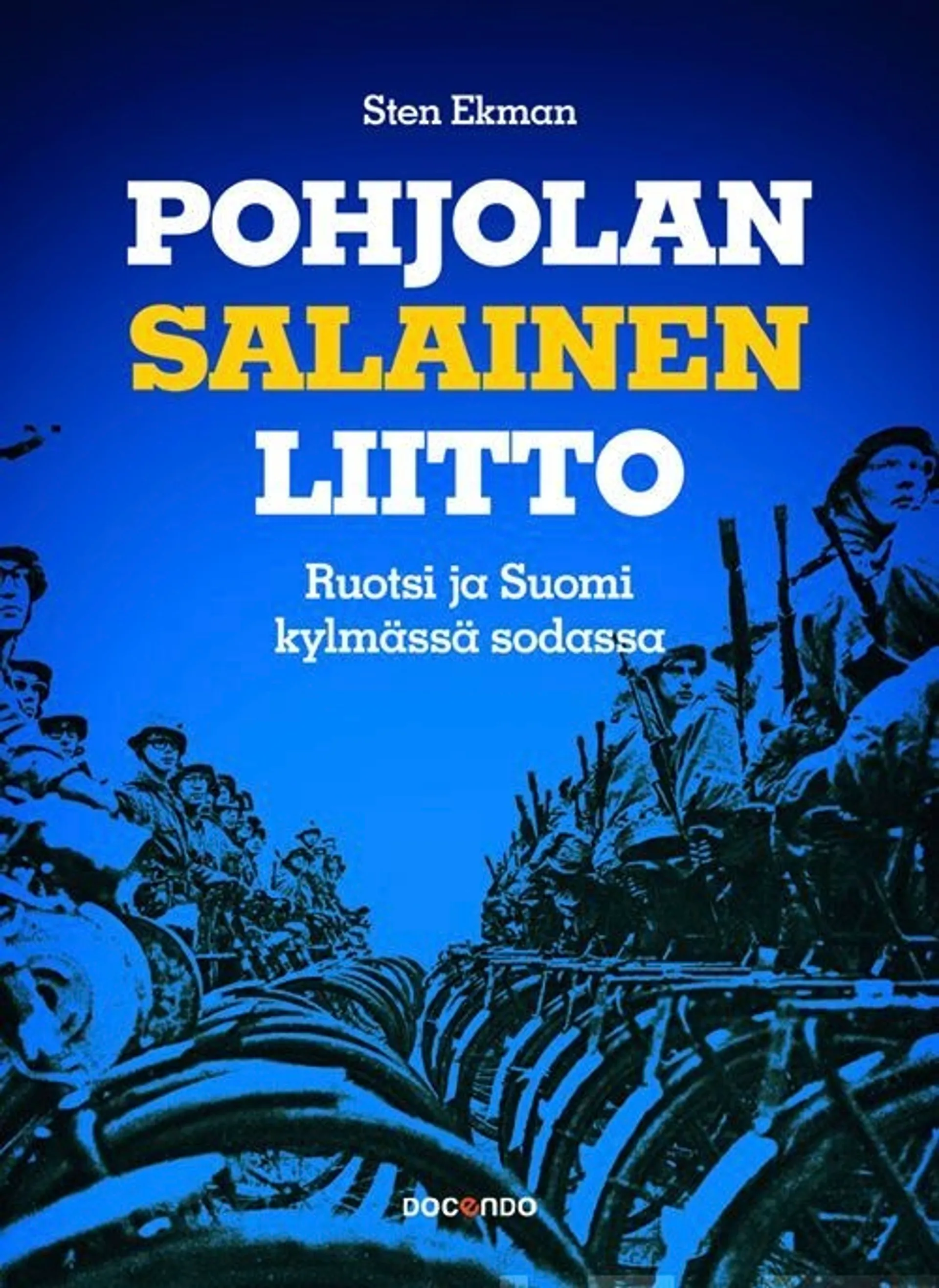 Ekman, Pohjolan salainen liitto - Ruotsi ja Suomi kylmässä sodassa