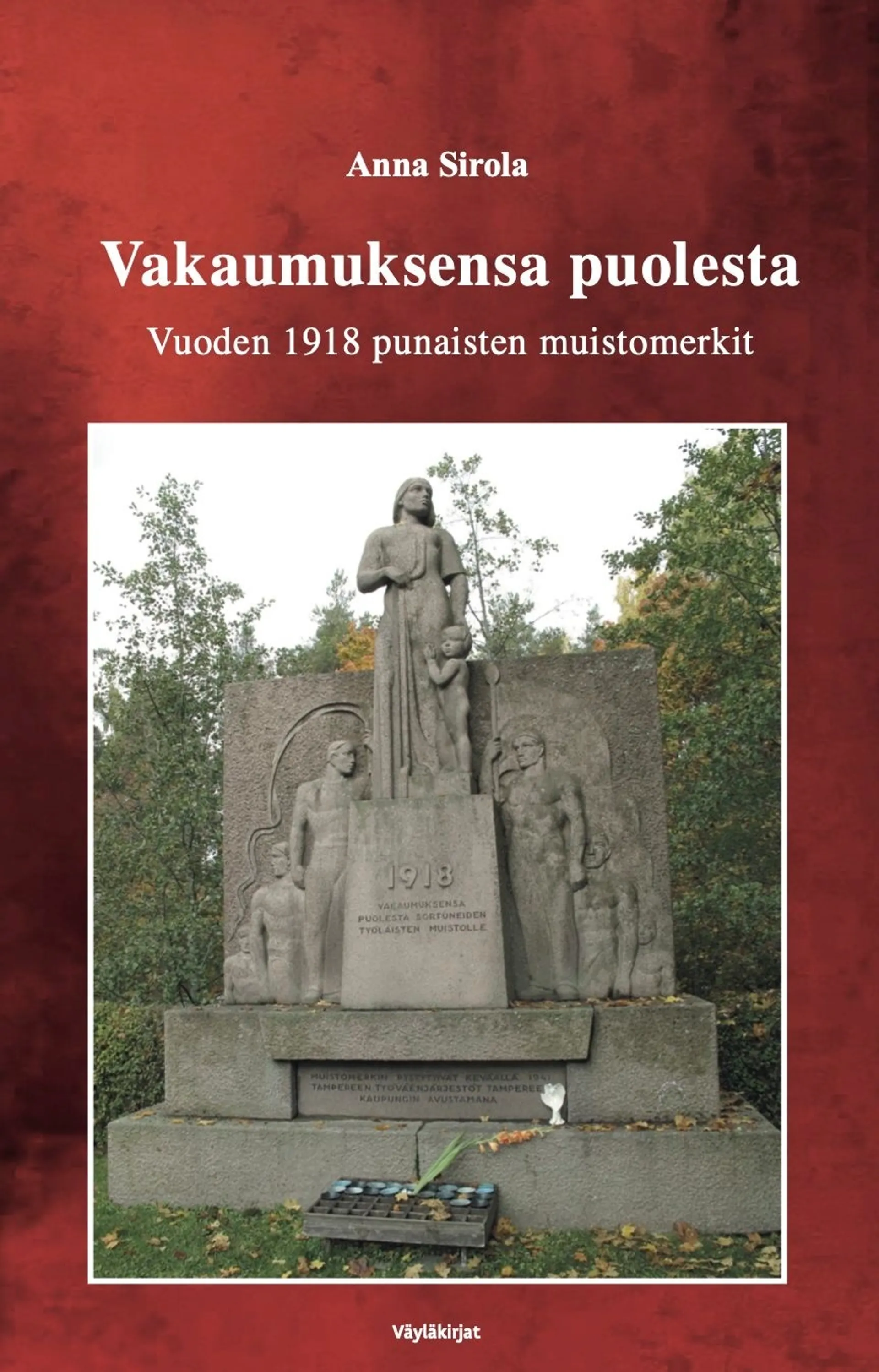 Sirola, Vakaumuksensa puolesta - Vuoden 1918 punaisten muistomerkit