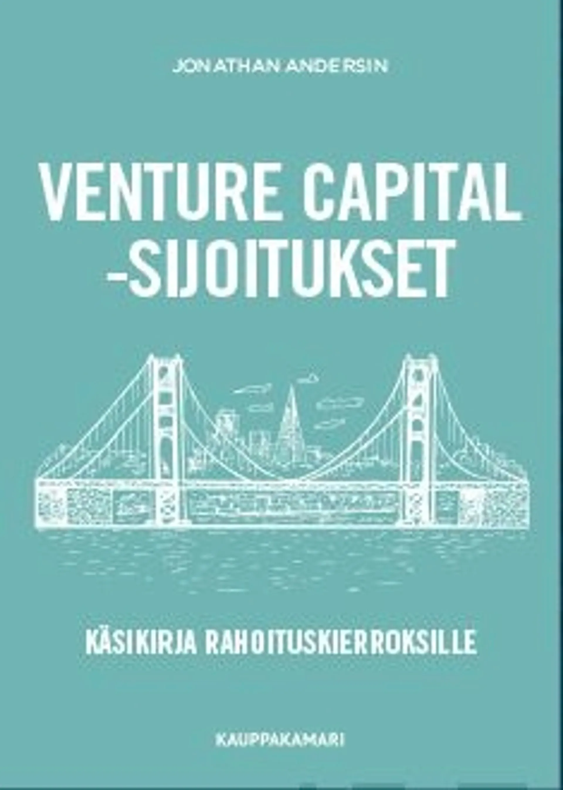 Andersin, Venture capital -sijoitukset - Käsikirja rahoituskierroksille