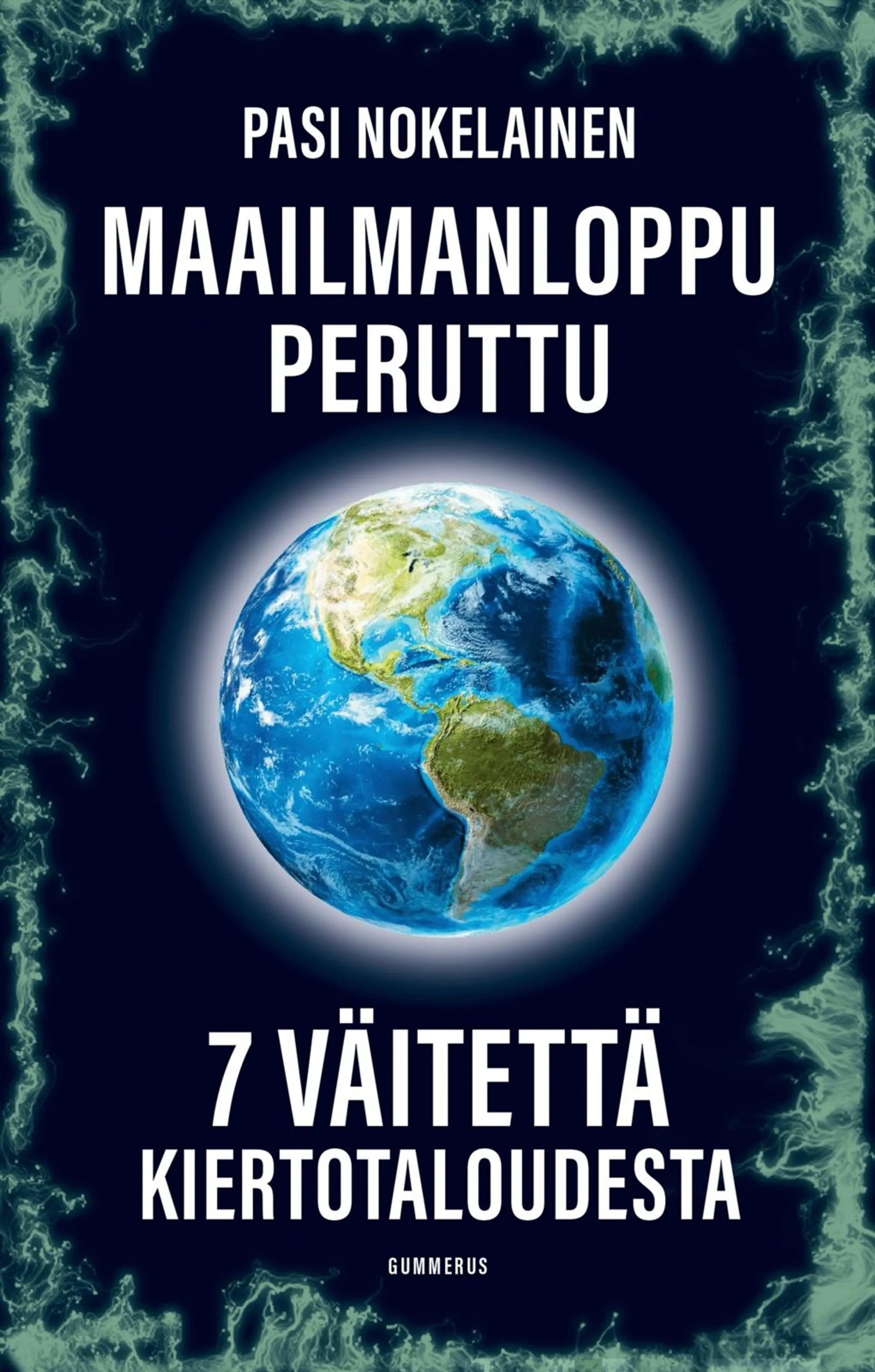 Nokelainen, Maailmanloppu peruttu - Seitsemän väitettä kiertotaloudesta