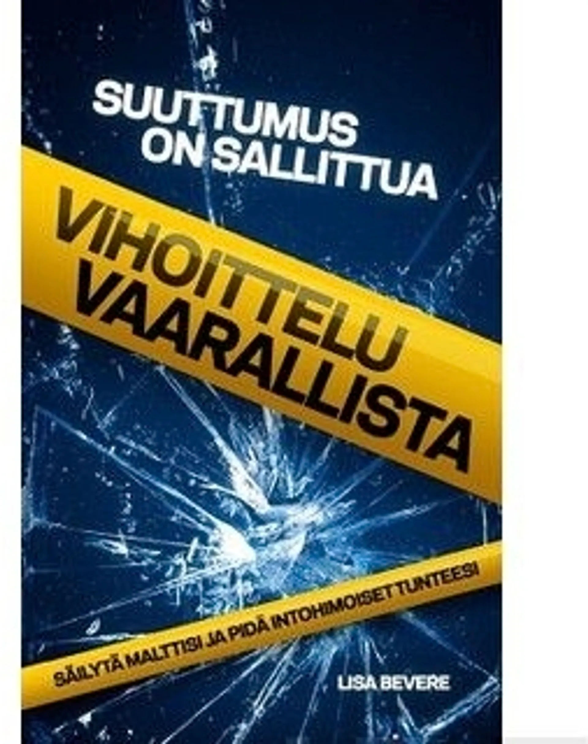 Bevere, Suuttumus on sallittua, vihoittelu vaarallista - Säilytä malttisi ja pidä intohimoiset tunteesi