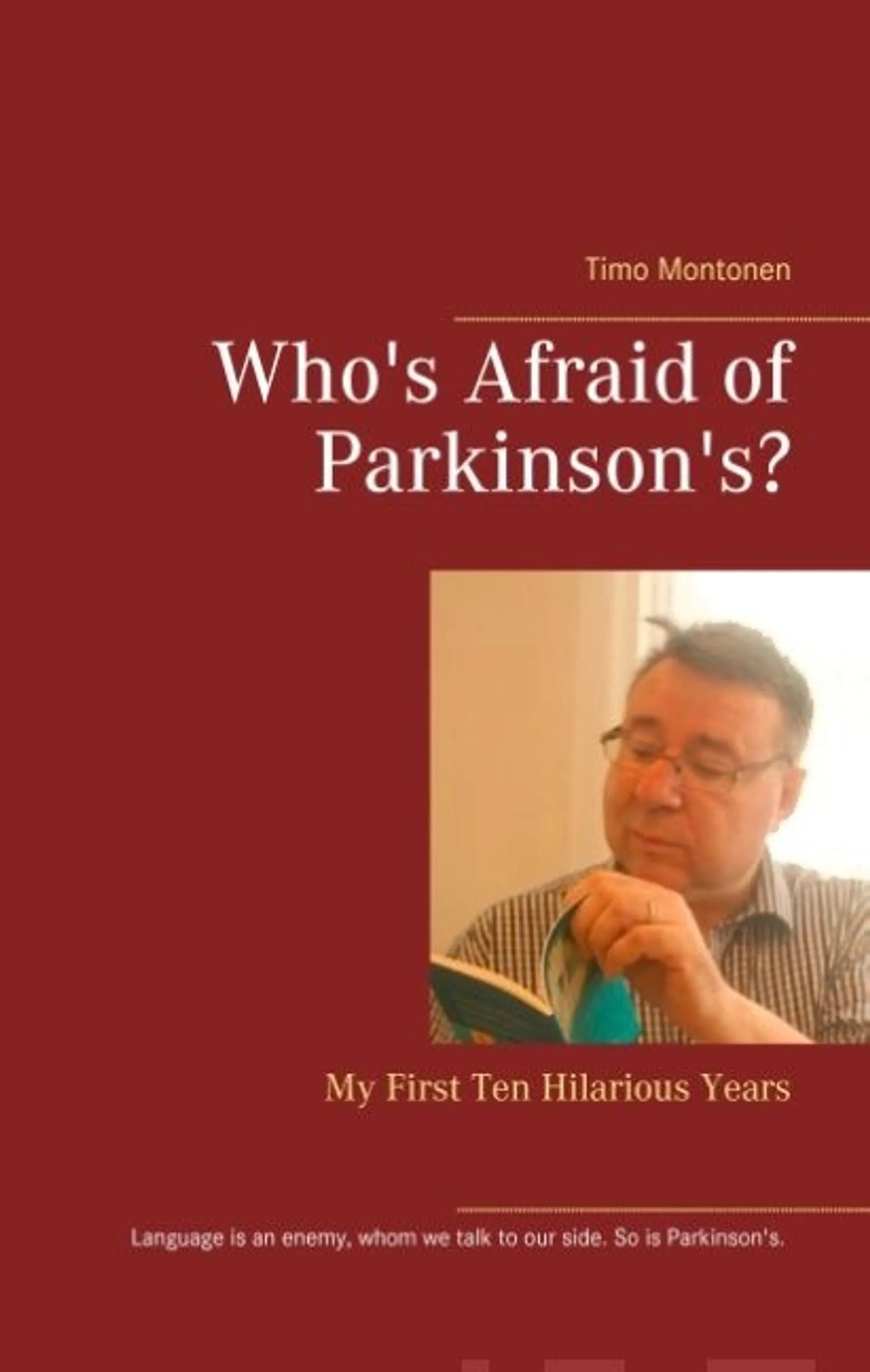 Montonen, Who's Afraid of Parkinson's? - My First Ten Hilarious Years