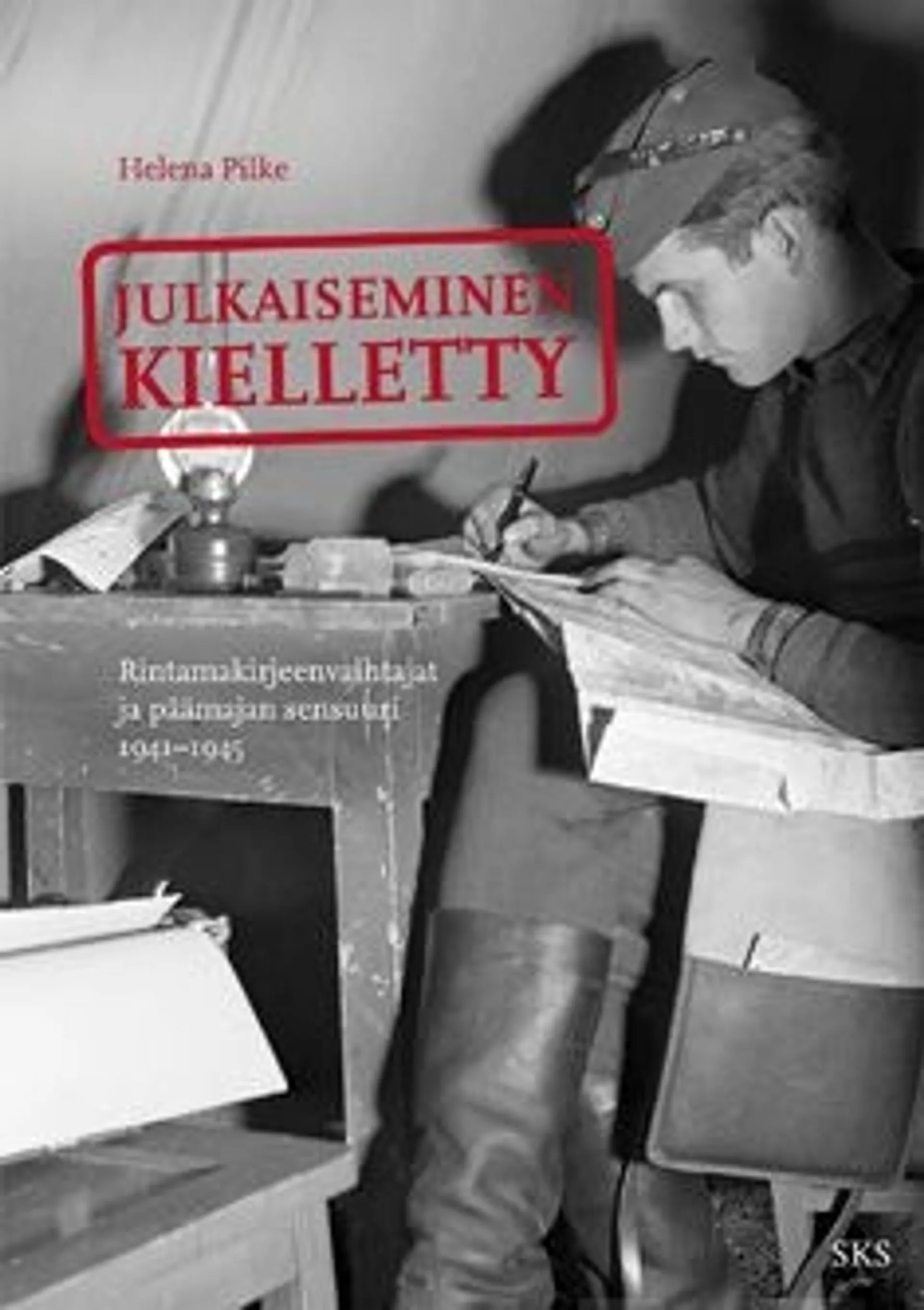 Pilke, Julkaiseminen kielletty - Rintamakirjeenvaihtajat ja päämajan sensuuri 1941-1944