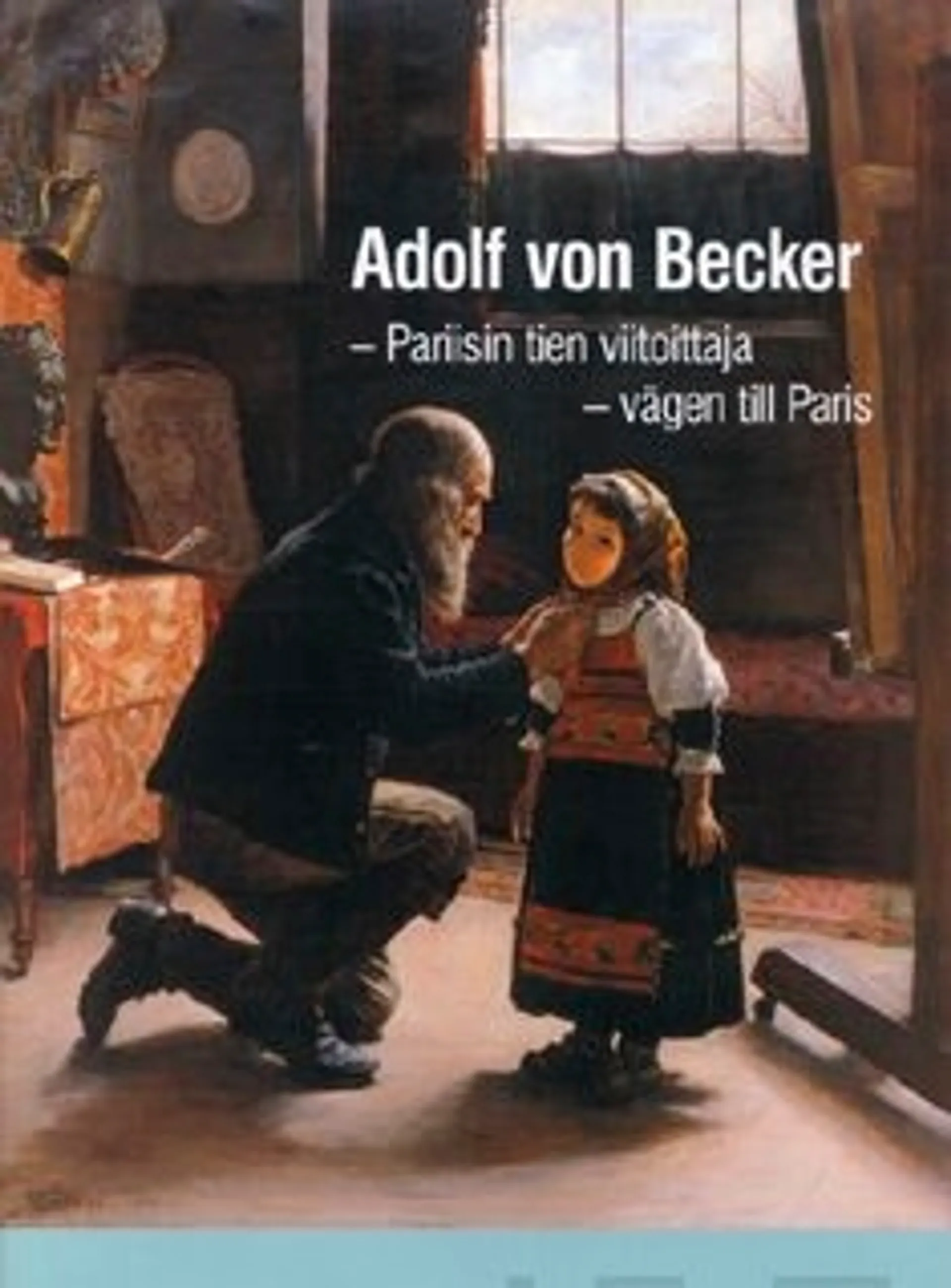 Adolf von Becker - Pariisin tien viitoittaja : vägen till Paris