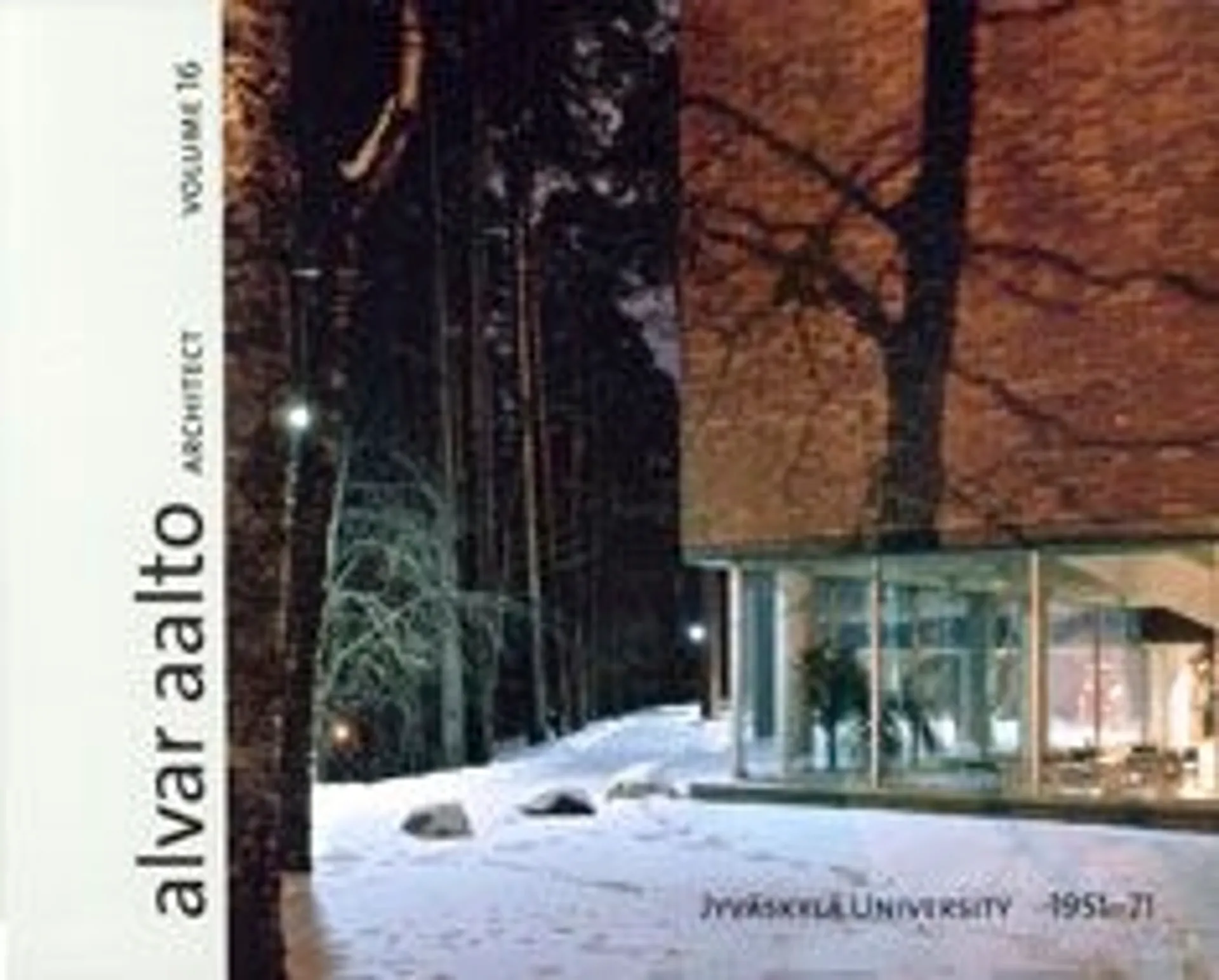 Alvar Aalto architect - volume 16 : Jyväskylä university 1951-71