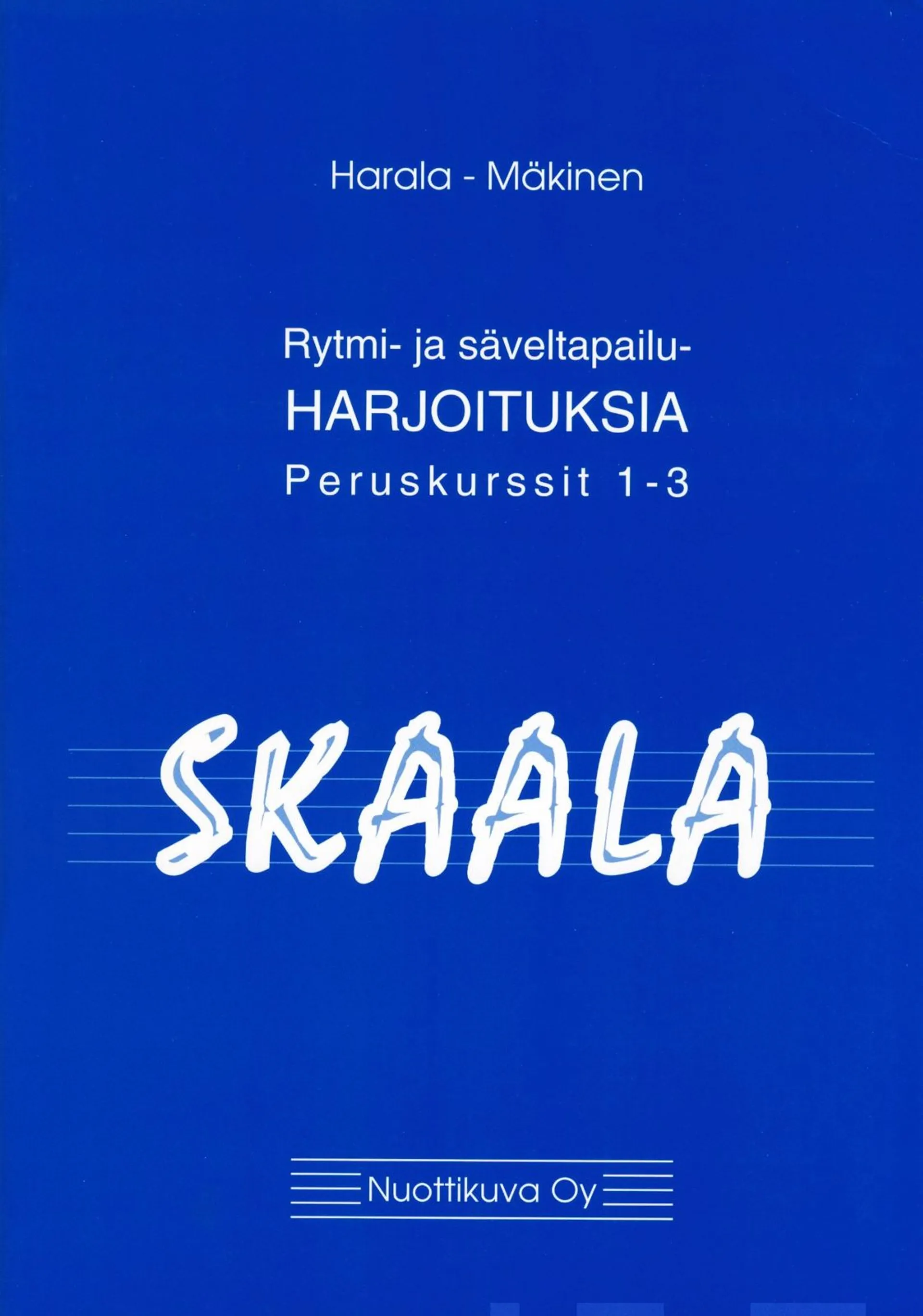 Harala, Skaala rytmi- ja säveltapailuharjoituksia - peruskurssit 1-3