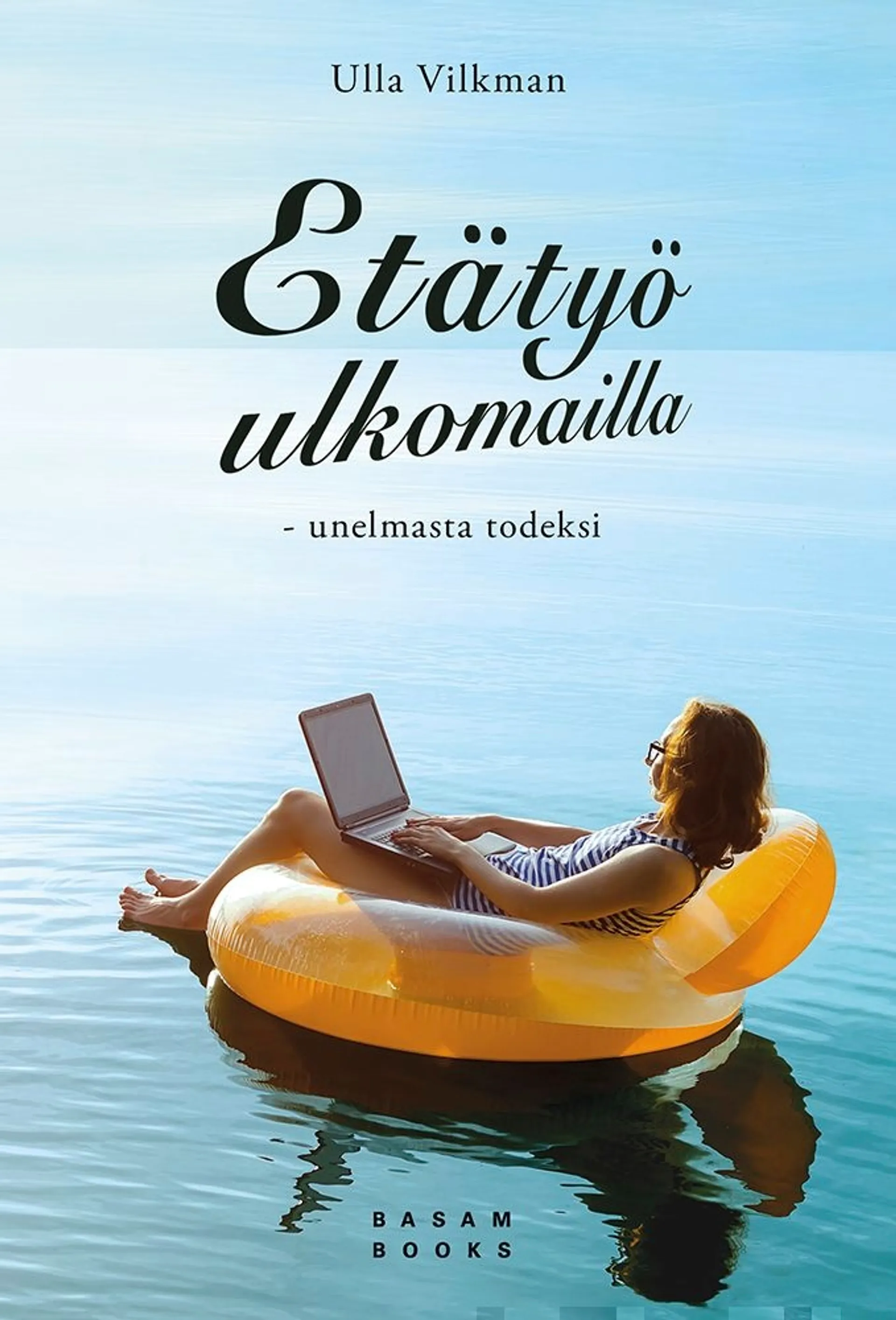 Vilkman, Etätyö ulkomailla - Unelmasta todeksi