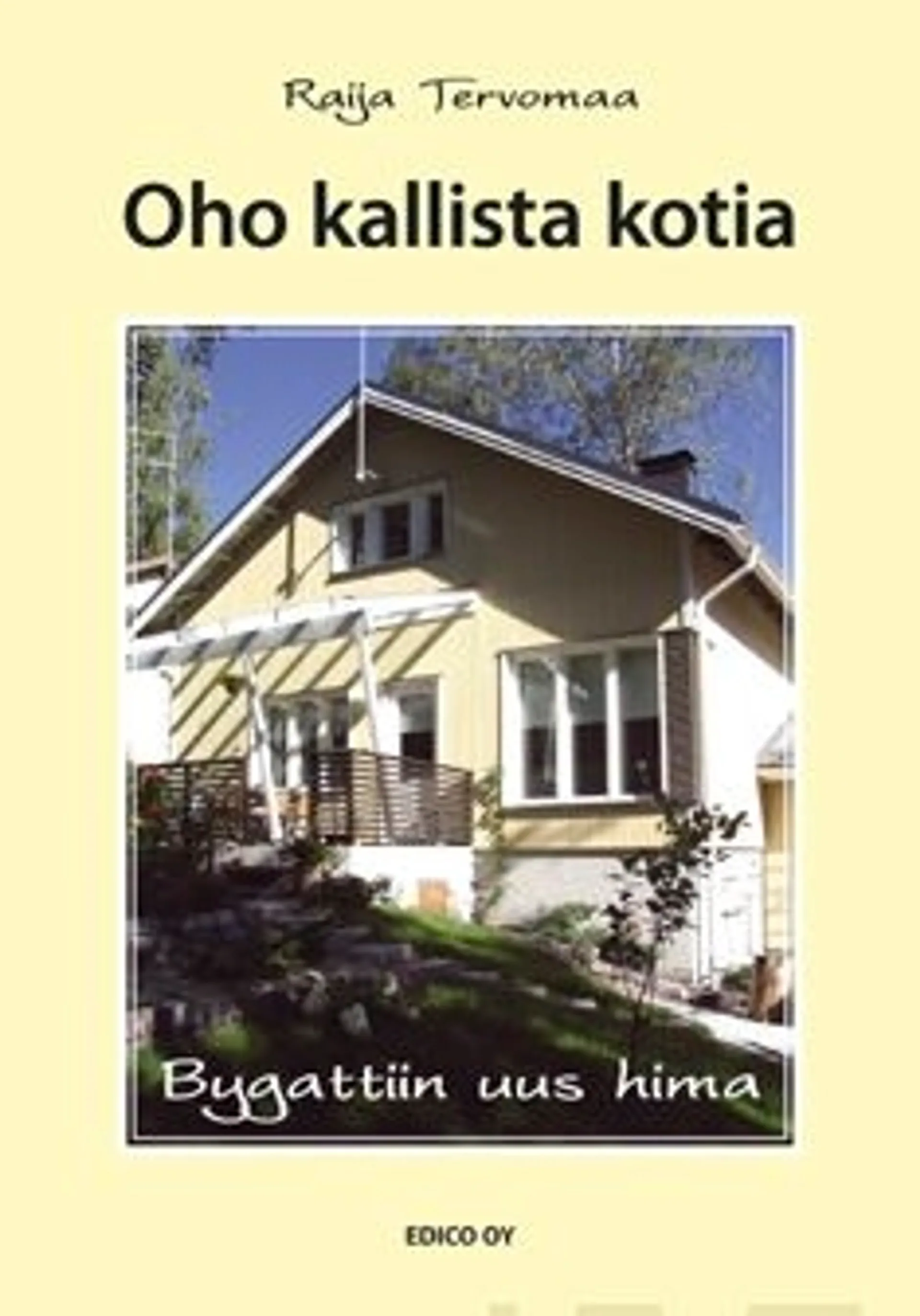 Tervomaa, Oho kallista kotia - bygattiin uus hima