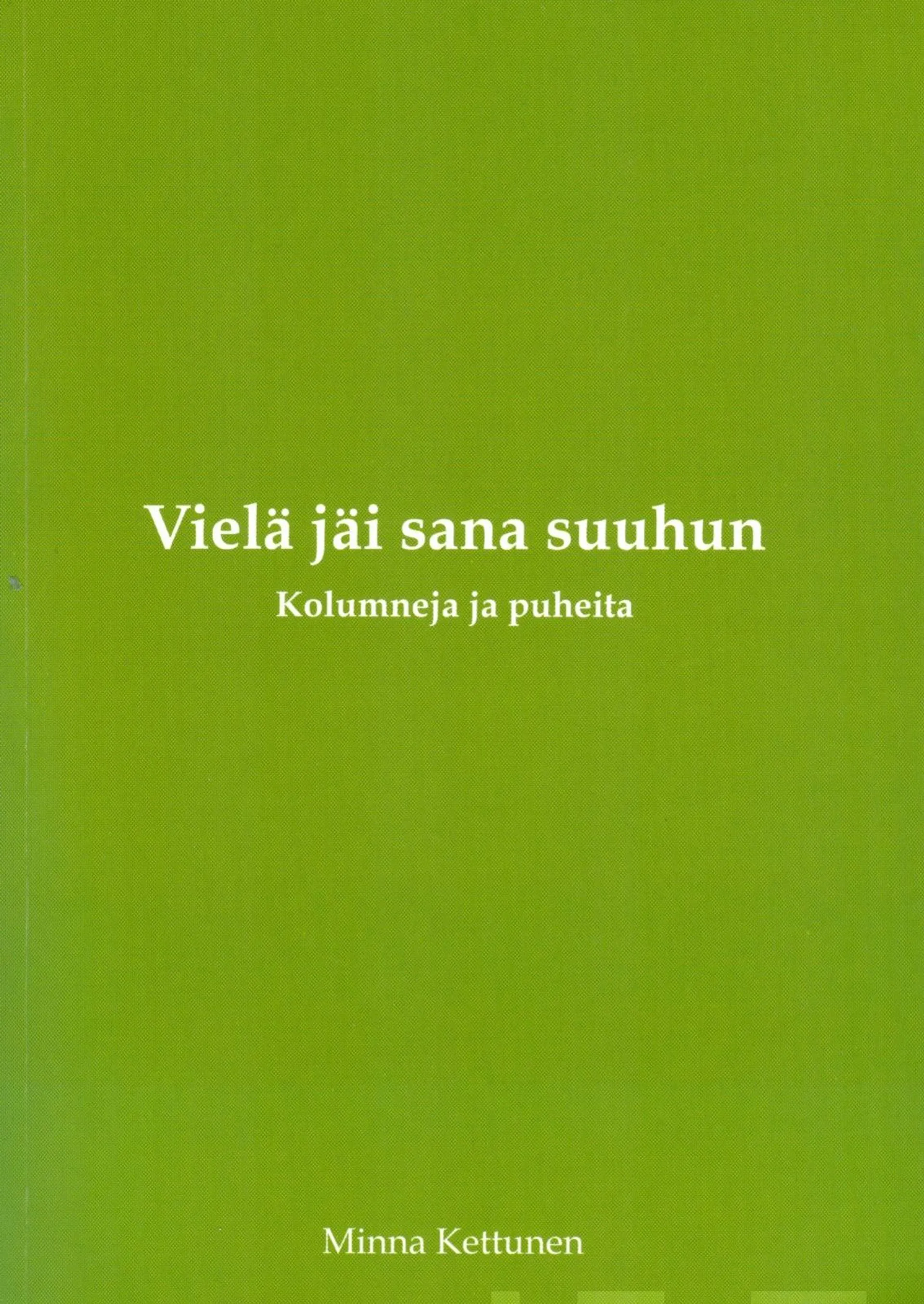 Kettunen, Vielä jäi sana suuhun - Kolumneja ja puheita