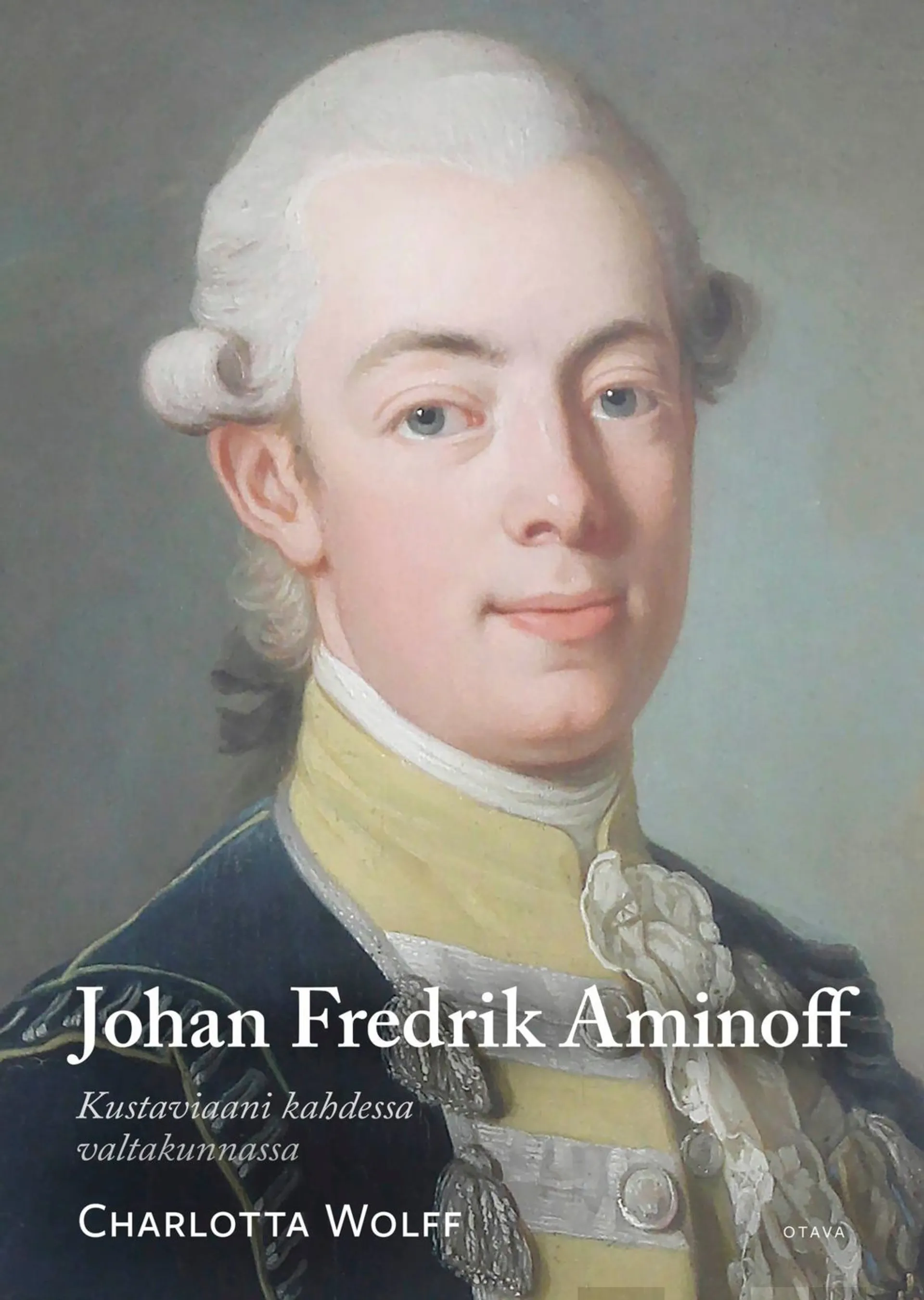 Wolff, Johan Fredrik Aminoff - Kustaviaani kahdessa valtakunnassa