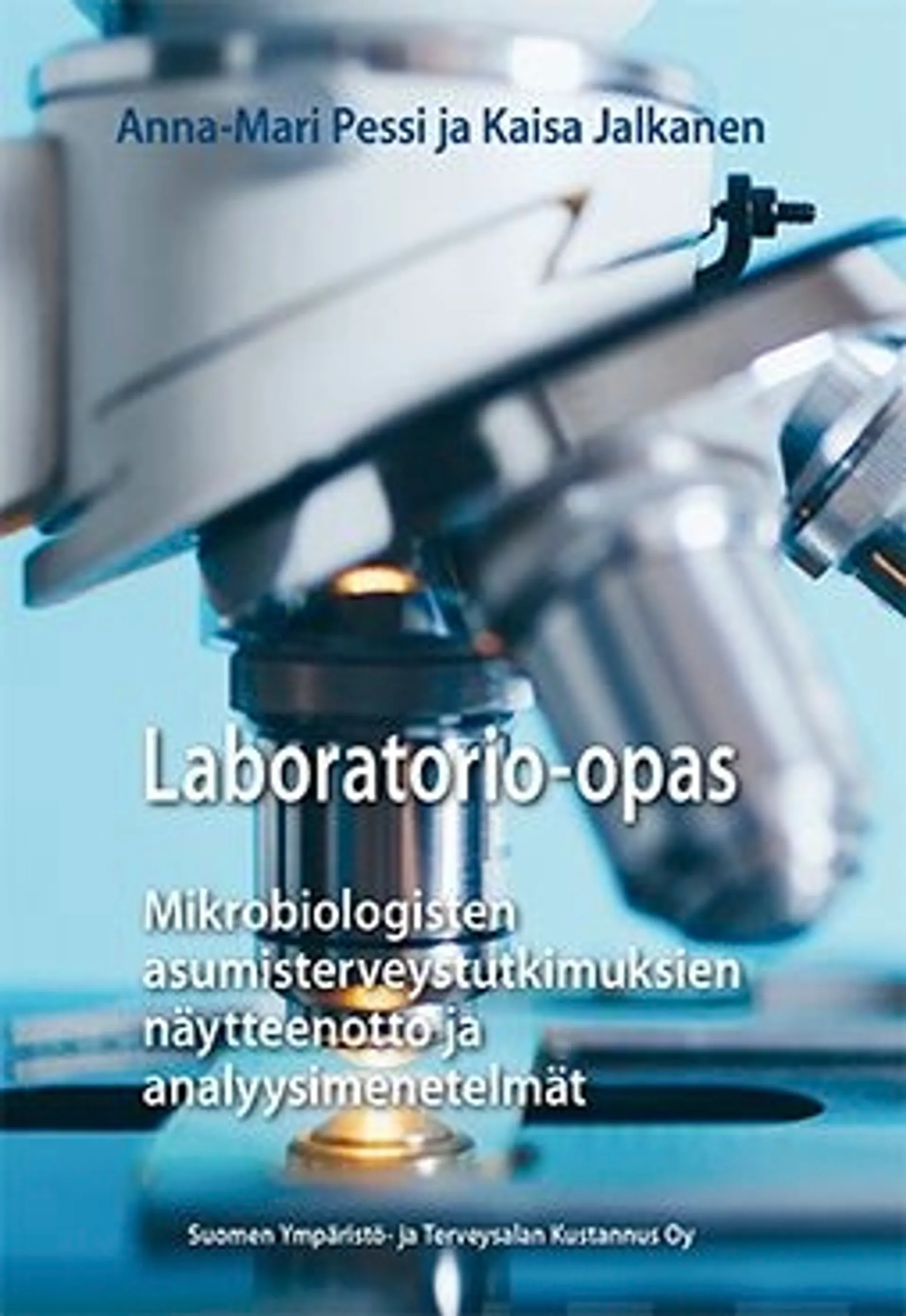 Pessi, Laboratorio-opas - Mikrobiologisten asumisterveystutkimuksien näytteenotto ja analyysimenetelmät