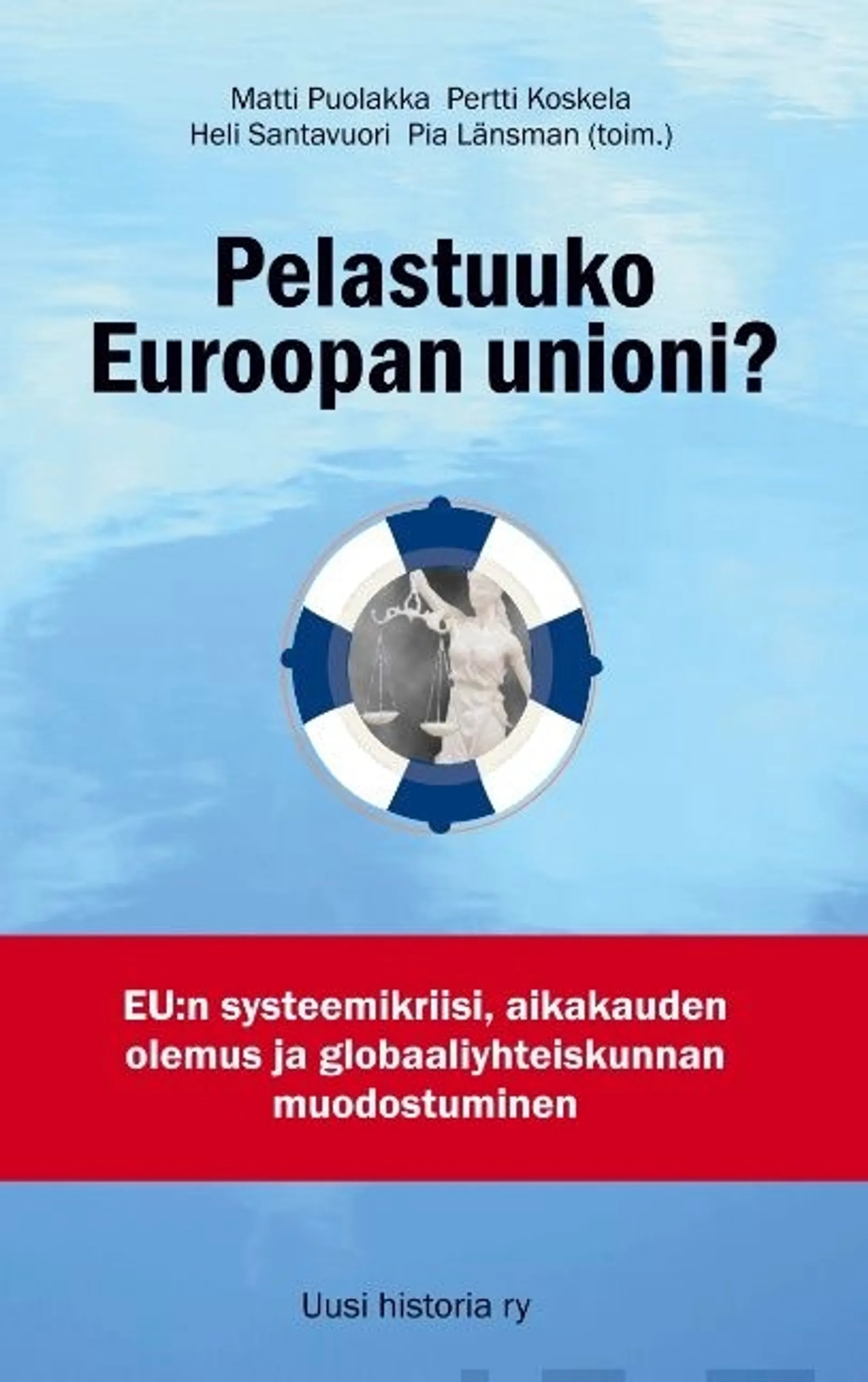 Puolakka, Pelastuuko Euroopan unioni? - EU:n systeemikriisi, aikakauden olemus ja globaaliyhteiskunnan muodostuminen