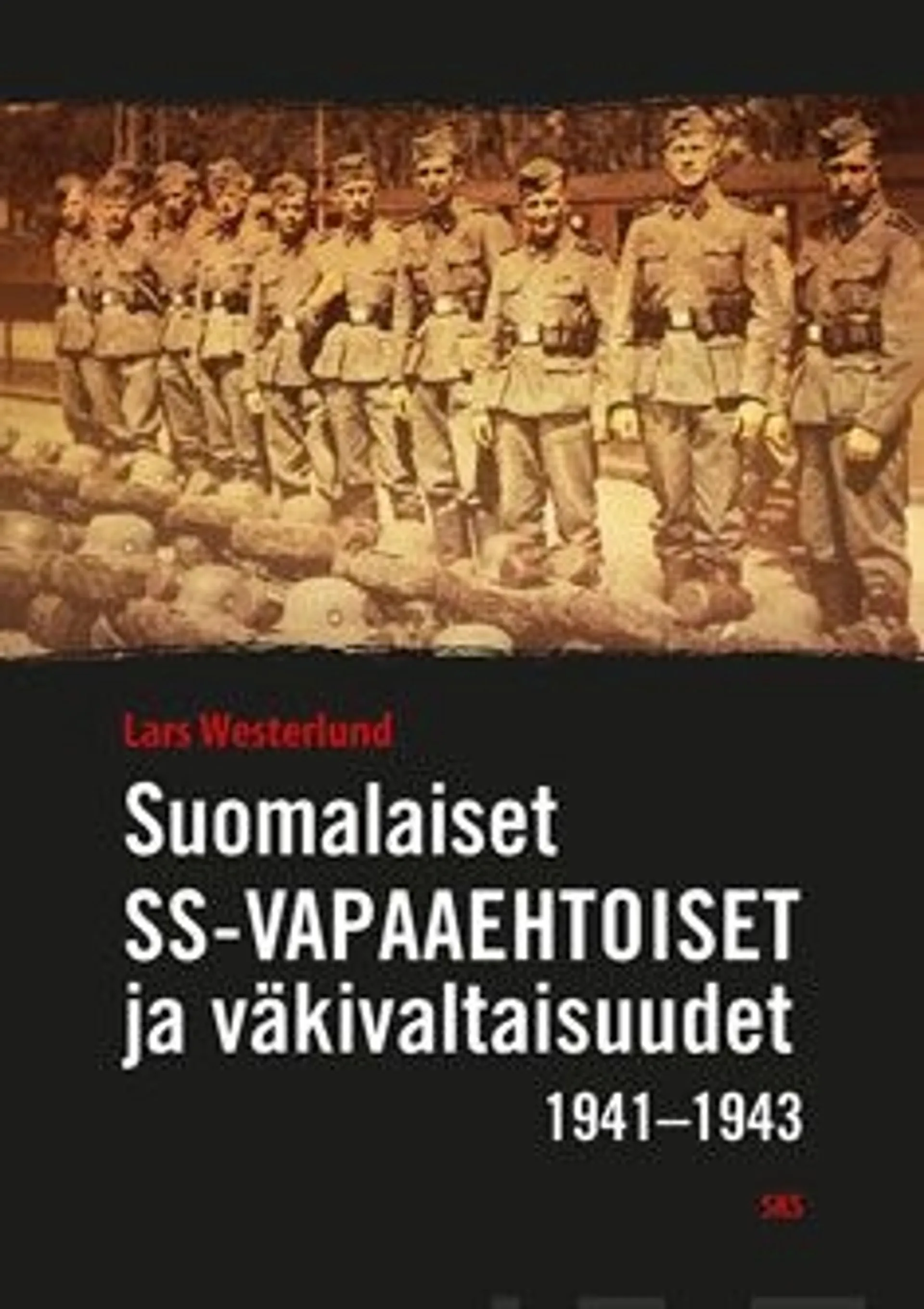 Westerlund, Suomalaiset SS-vapaaehtoiset ja väkivaltaisuudet 1941-1943 - Juutalaisten, siviilien ja sotavankien surmaaminen Saksan hyökkäyksessä Neuvostoliittoon