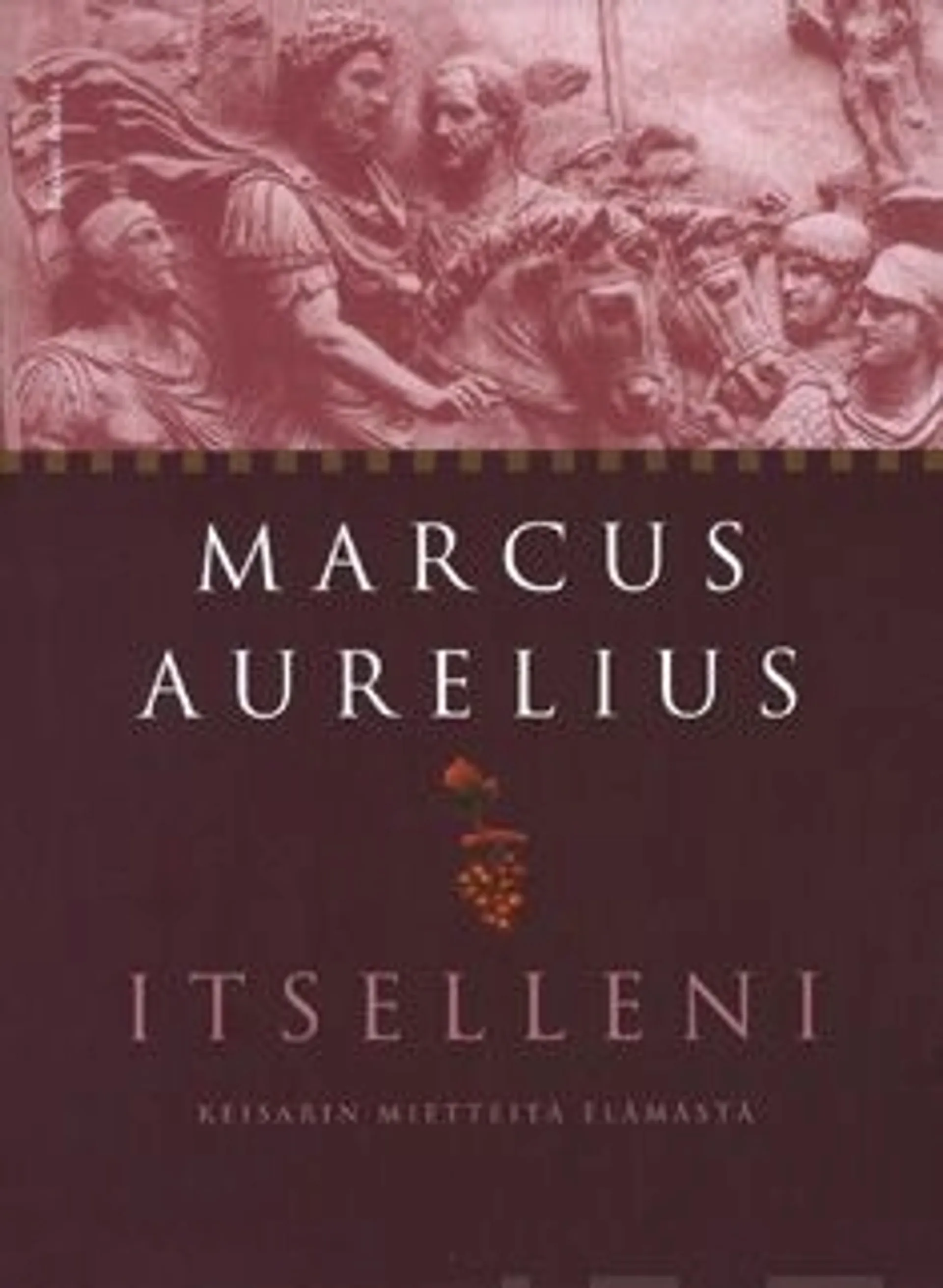 Aurelius, Itselleni - Keisarin mietteitä elämästä