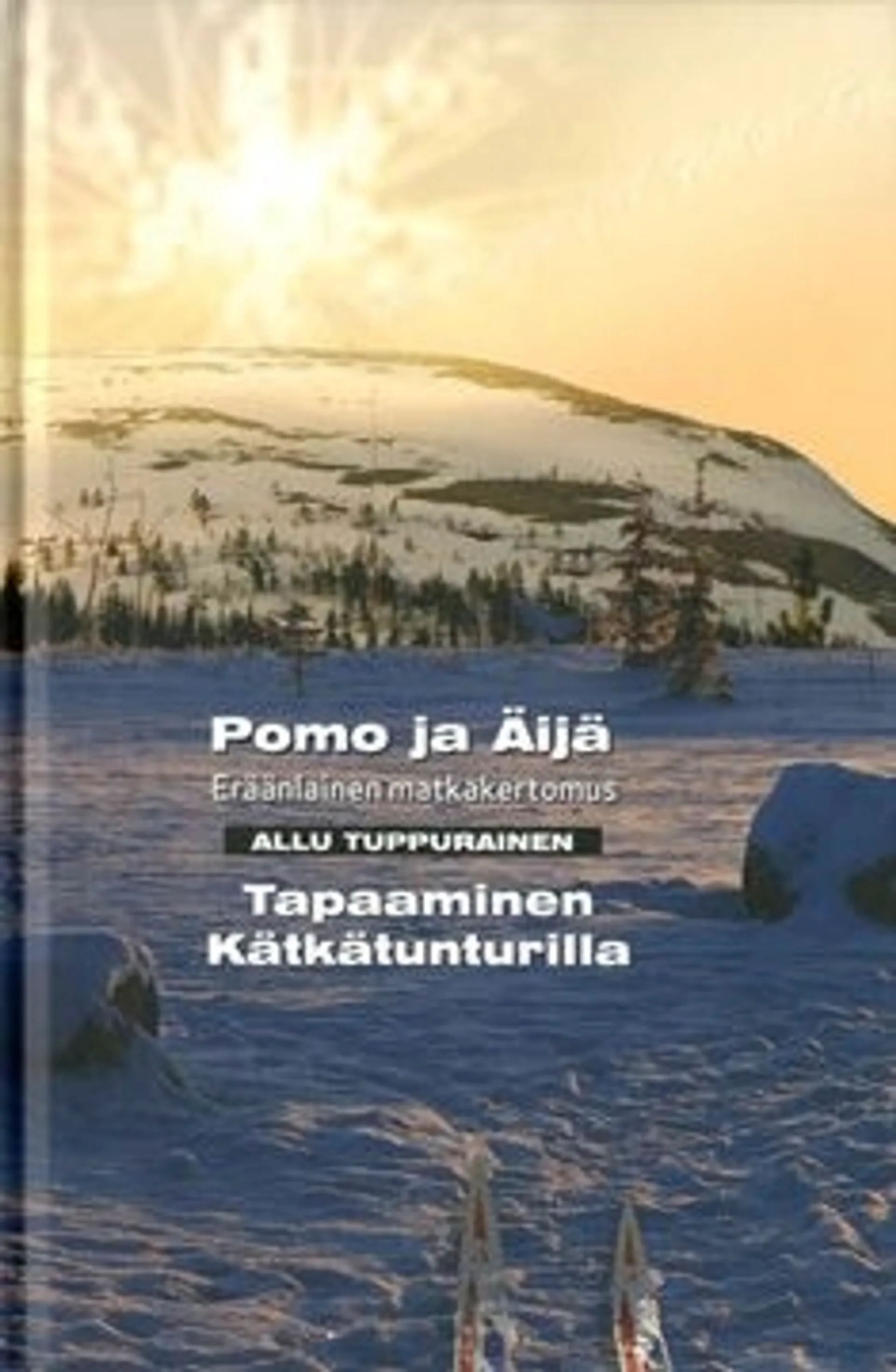 Tuppurainen, Pomo ja Äijä - Eräänlainen matkakertomus/Tapaaminen Kätkätunturilla