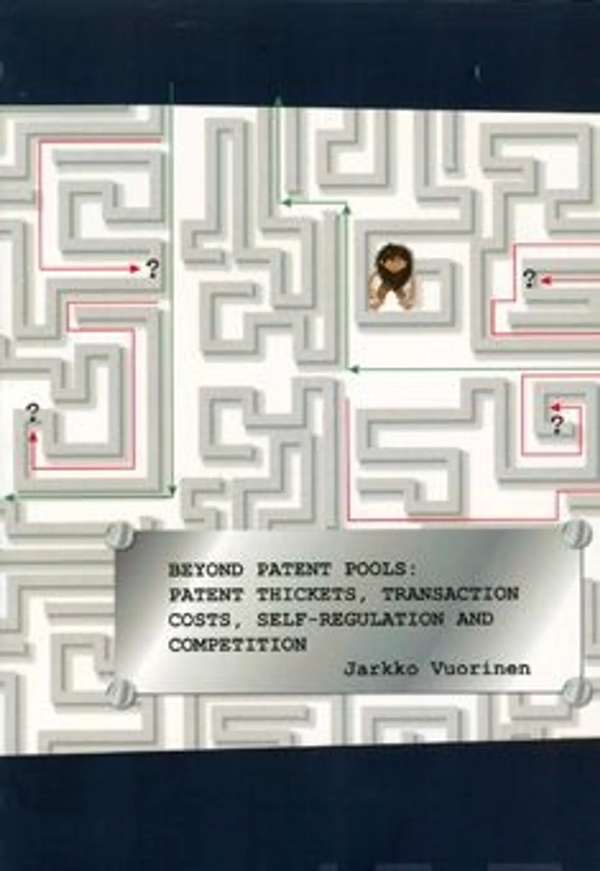 Vuorinen, Beyond Patent Pools: Patent Thickets, Transaction Costs, Self-regulation and Competition