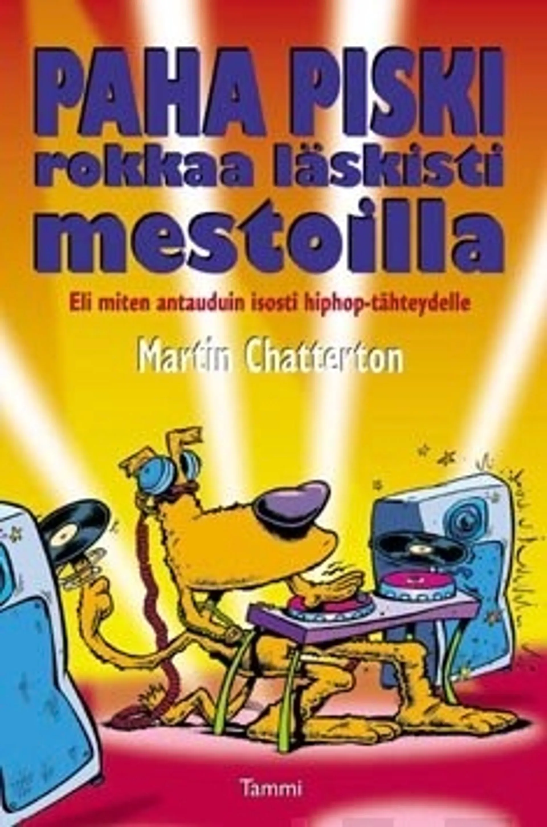 Paha Piski rokkaa läskisti mestoilla