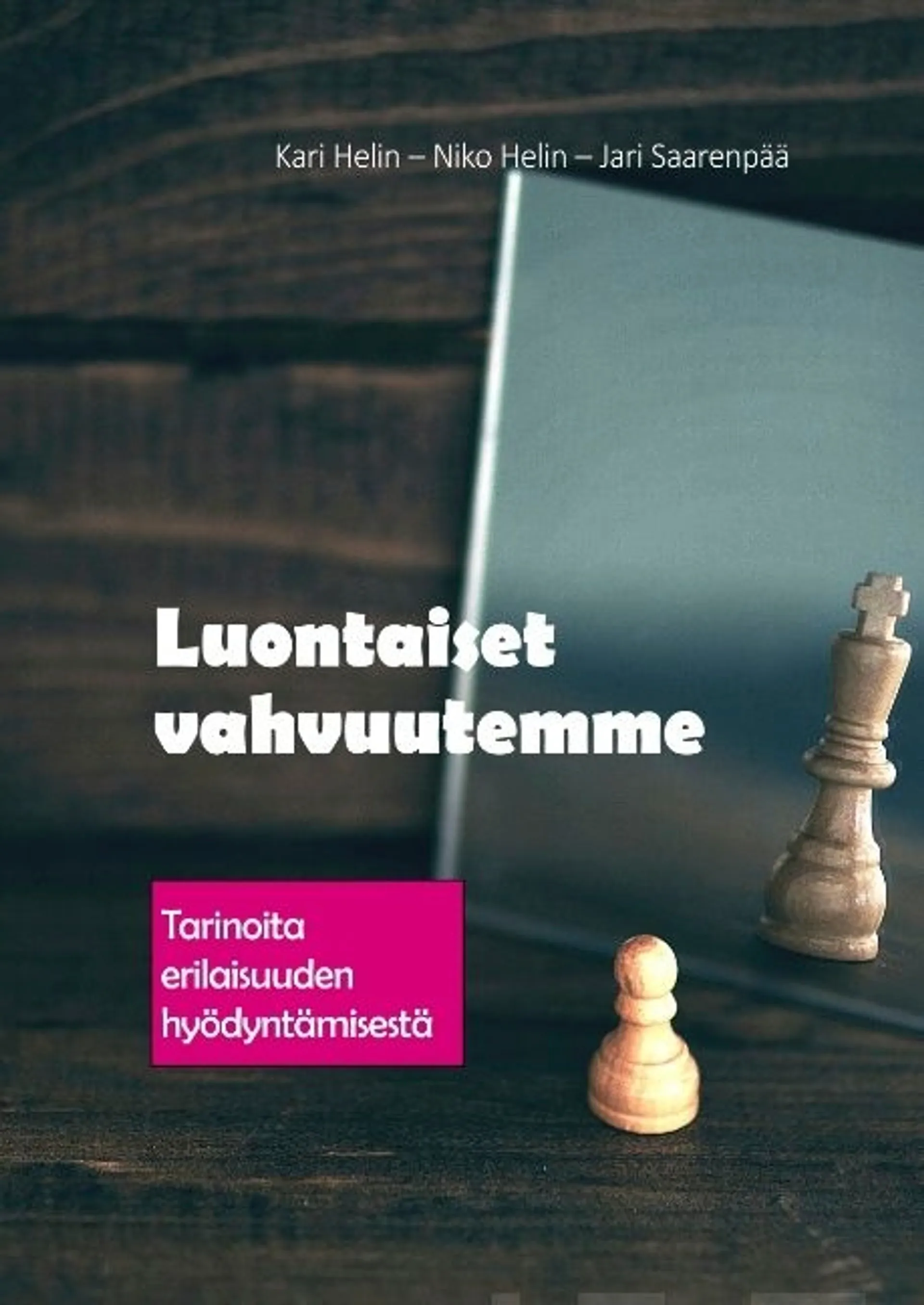 Helin, Luontaiset vahvuutemme - Tarinoita erilaisuuden hyödyntämisestä