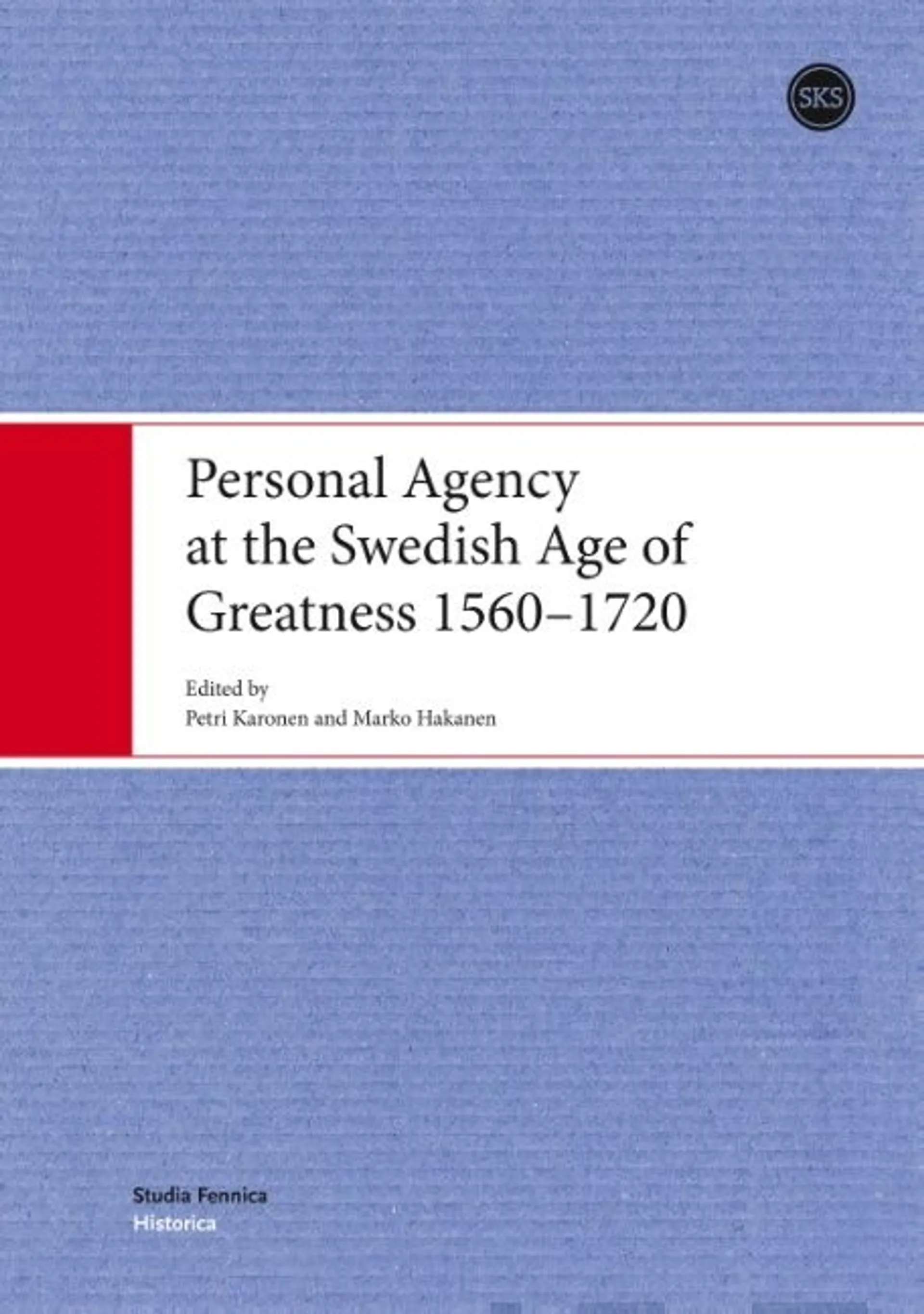 Personal Agency at the Swedish Age of Greatness 1560-1720