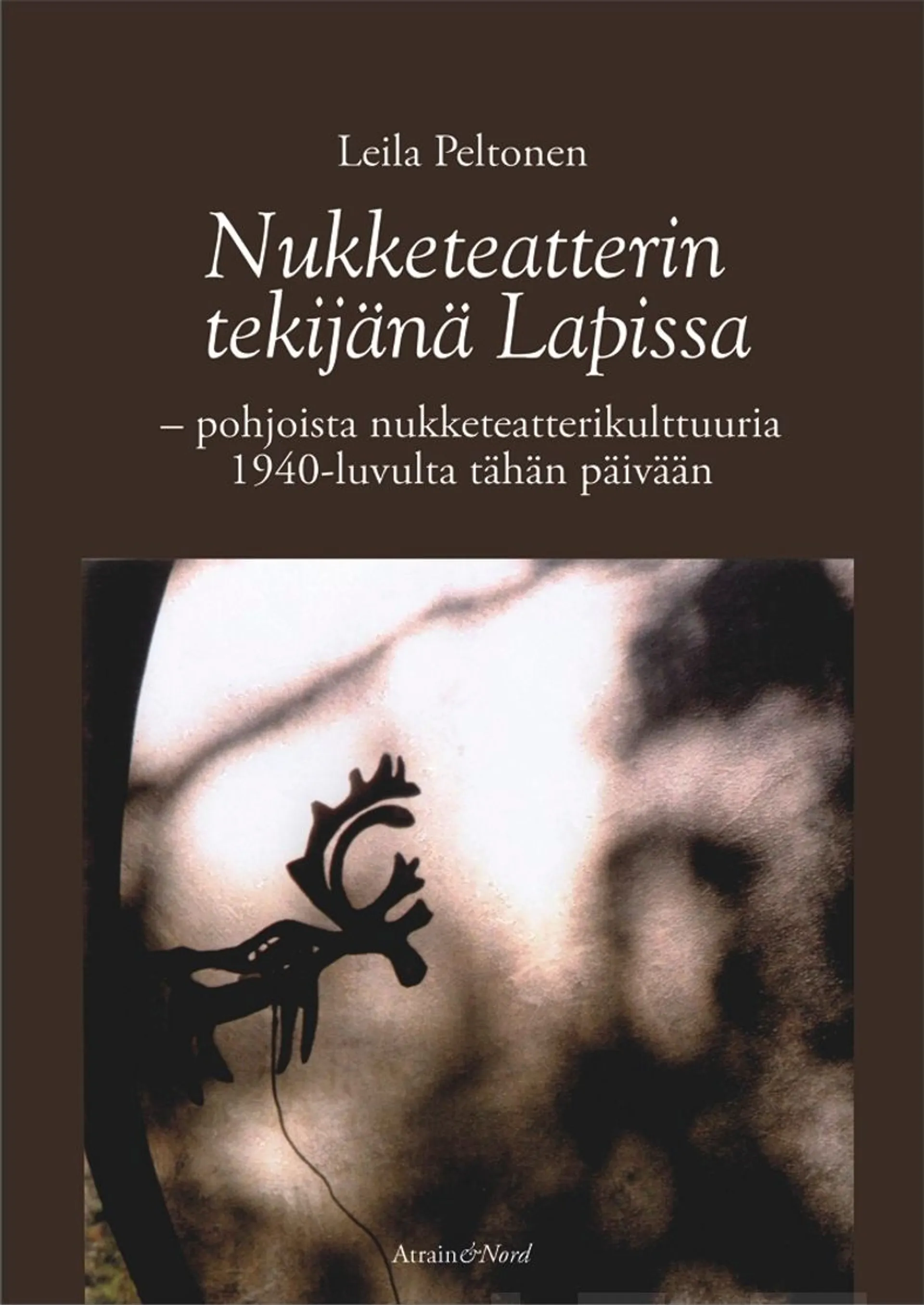 Peltonen, Nukketeatterintekijänä Lapissa - Pohjoista nukketeatterikulttuuria 1940-luvulta tähän päivään