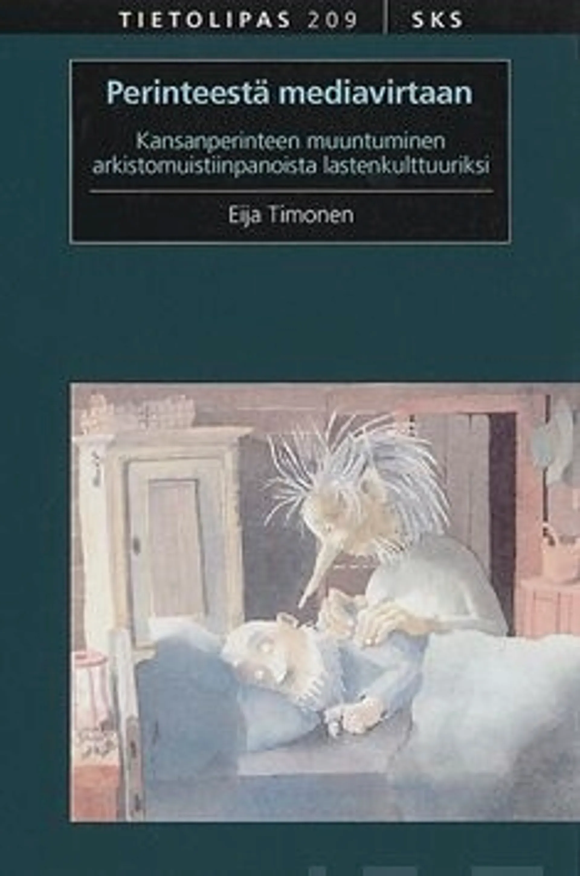 Timonen, Perinteestä mediavirtaan - kansanperinteen muuntuminen arkistomuistiinpanoista lastenkulttuuriksi