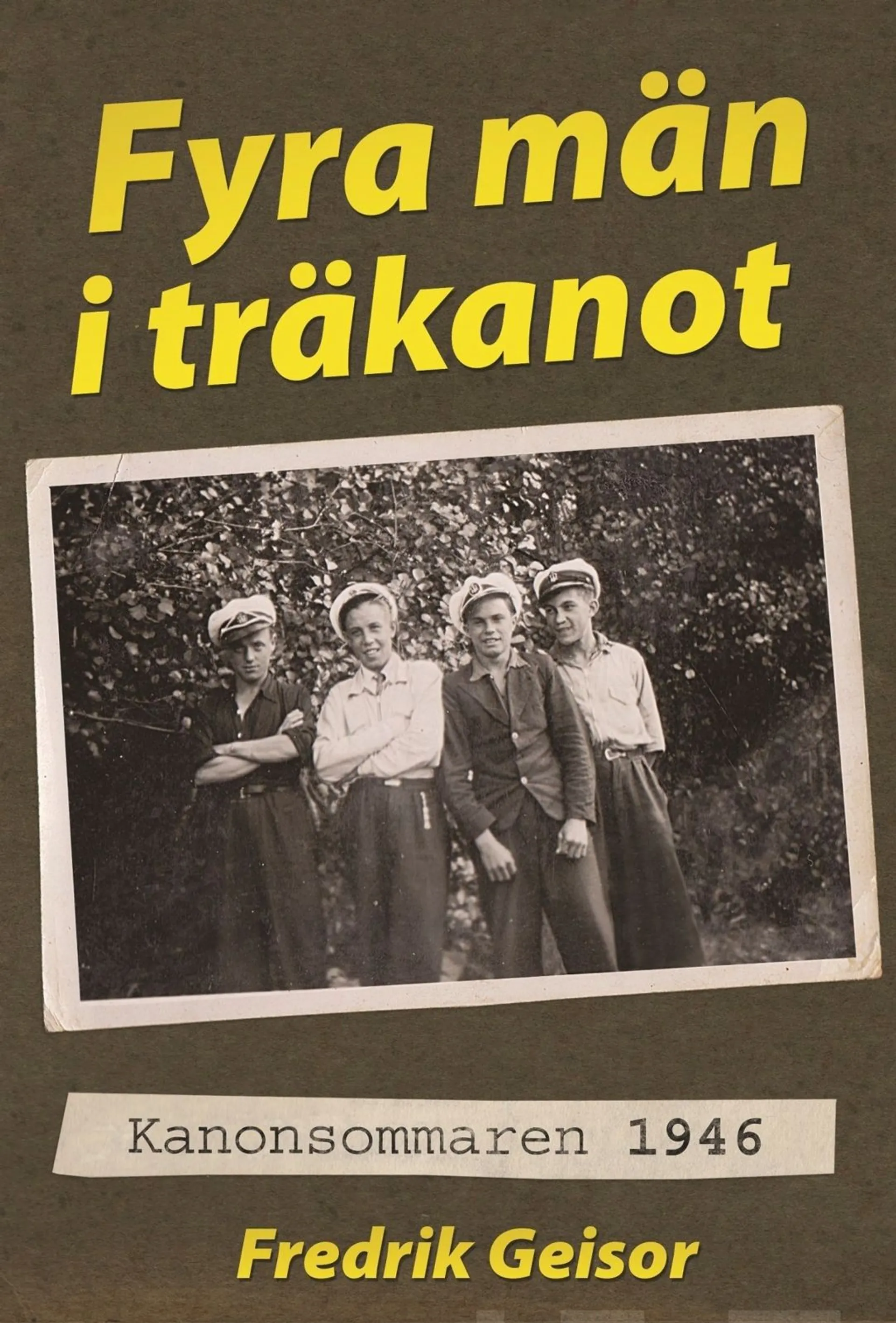 Geisor, Fyra män i träkanot - Kanonsommaren 1946