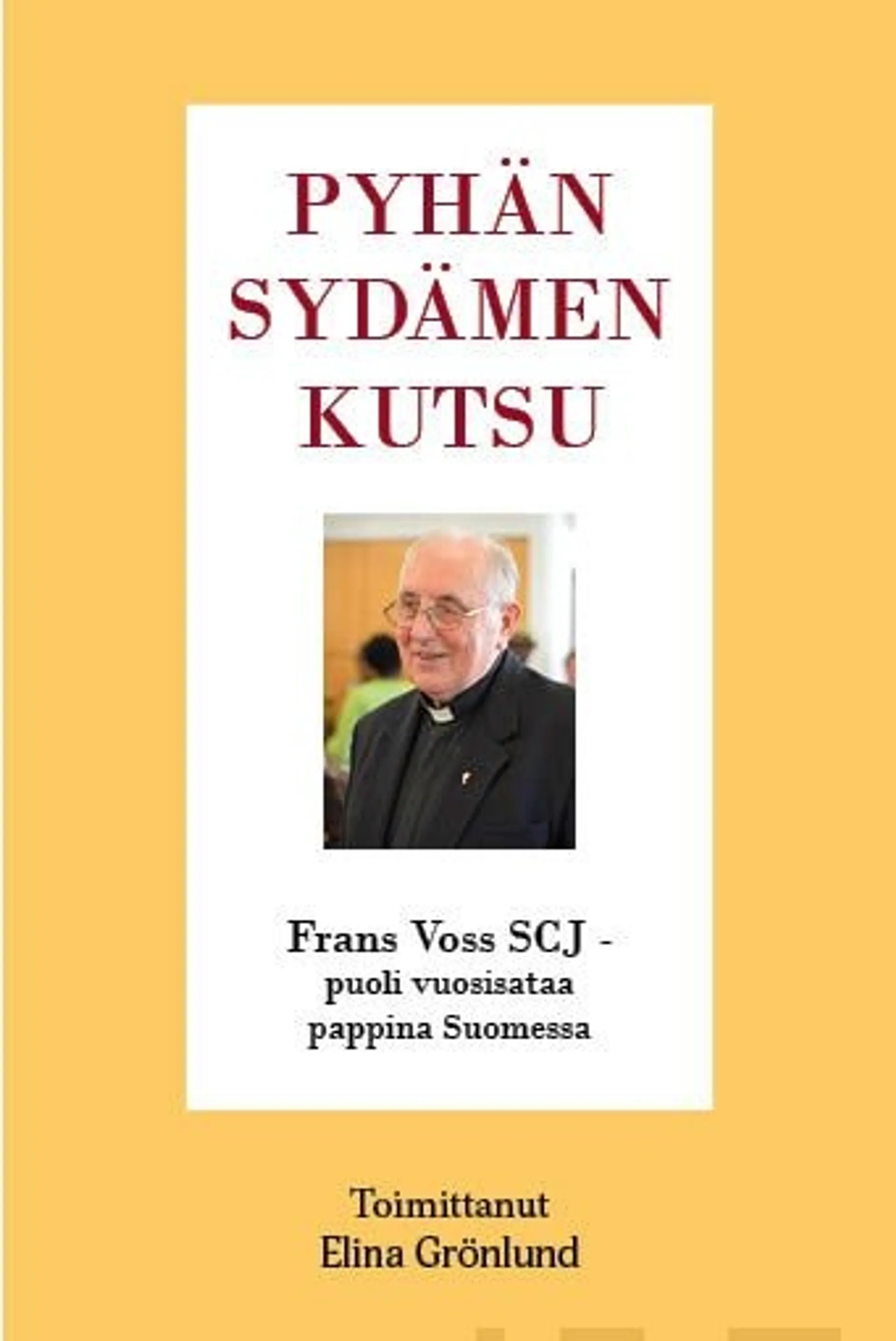 Pyhän sydämen kutsu - Frans Voss SCJ - puoli vuosisataa pappina Suomessa