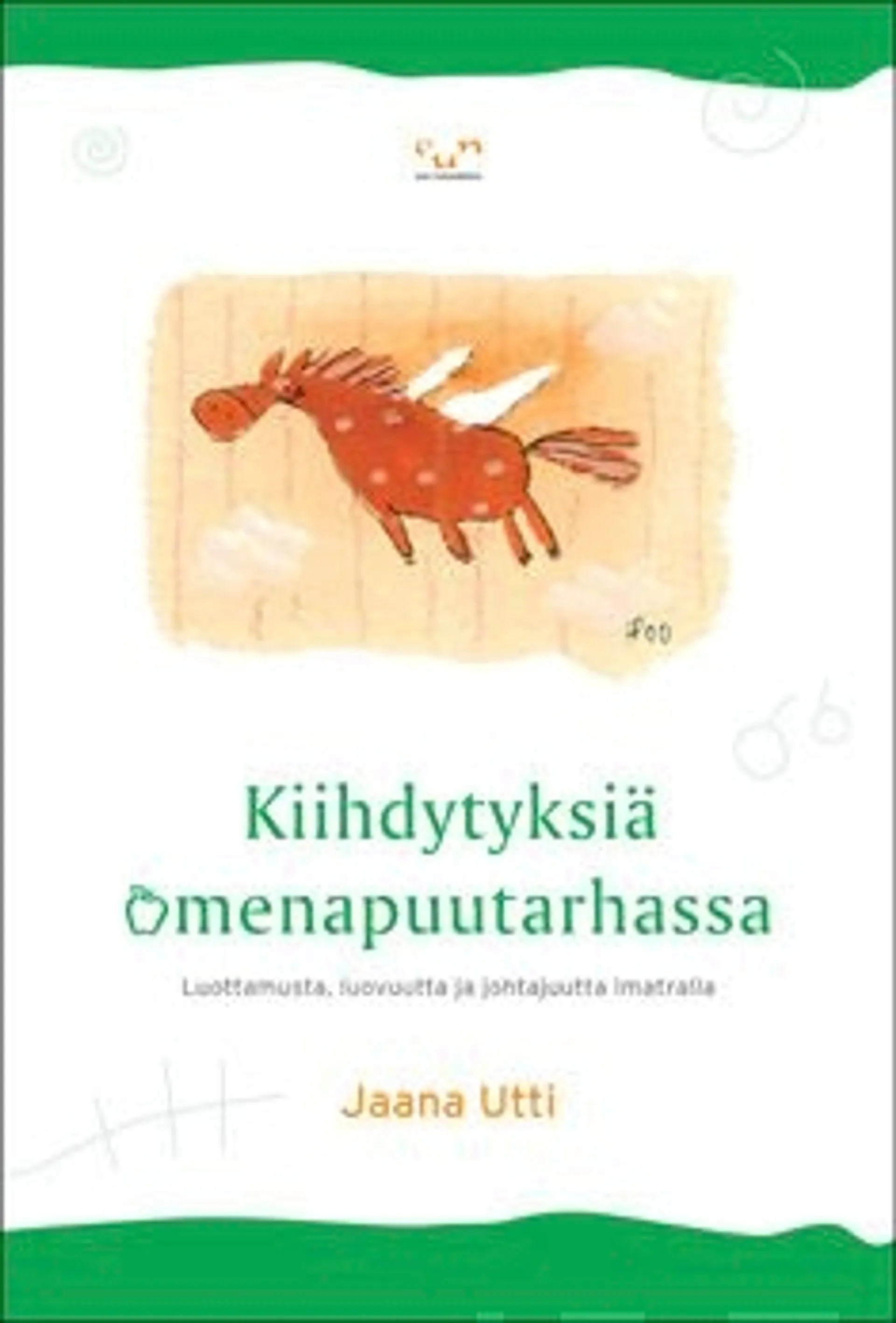 Utti, Kiihdytyksiä omenapuutarhassa - luottamusta, luovuutta ja johtajuuttaImatralla